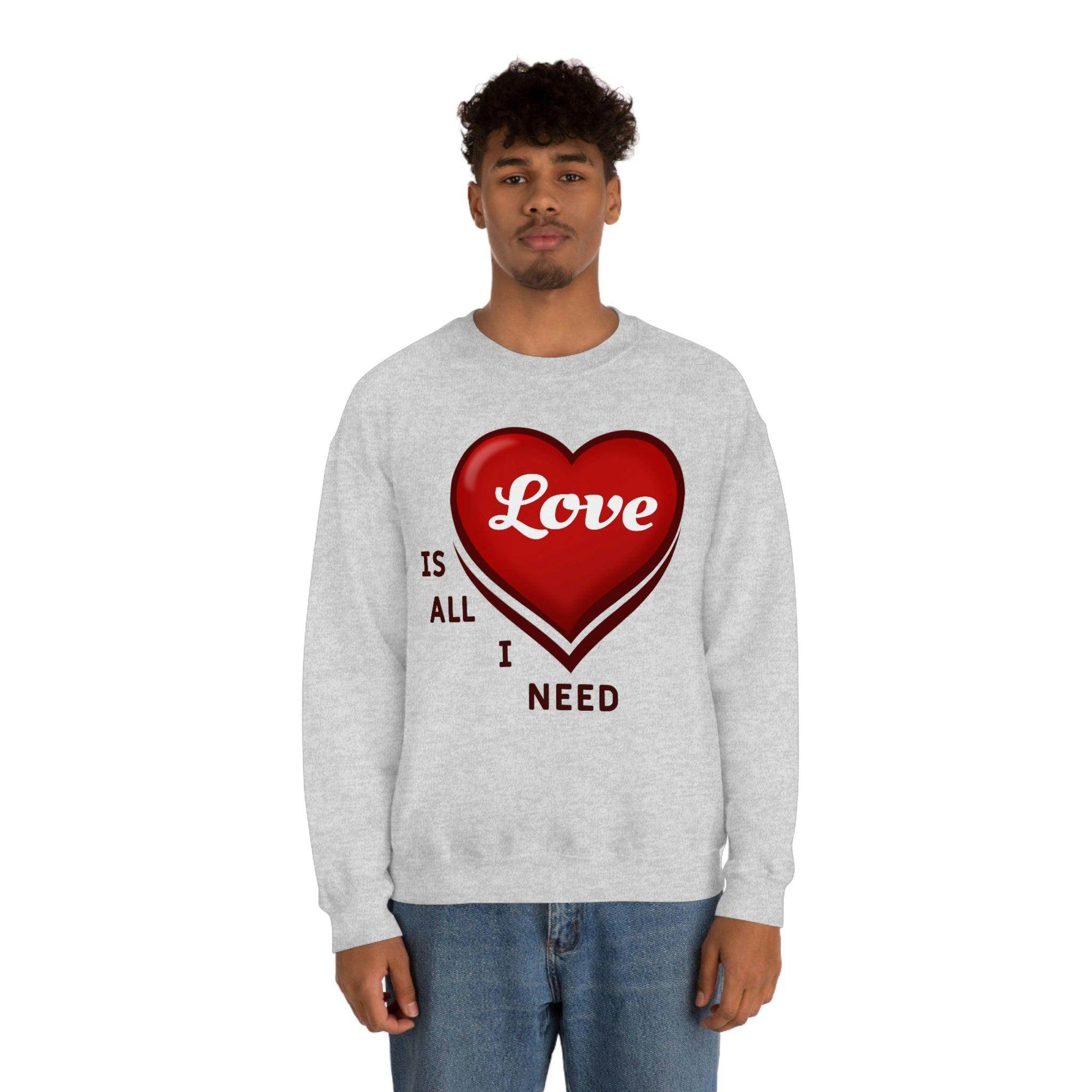 love is all I Need Sweatshirt - Giftsmojo