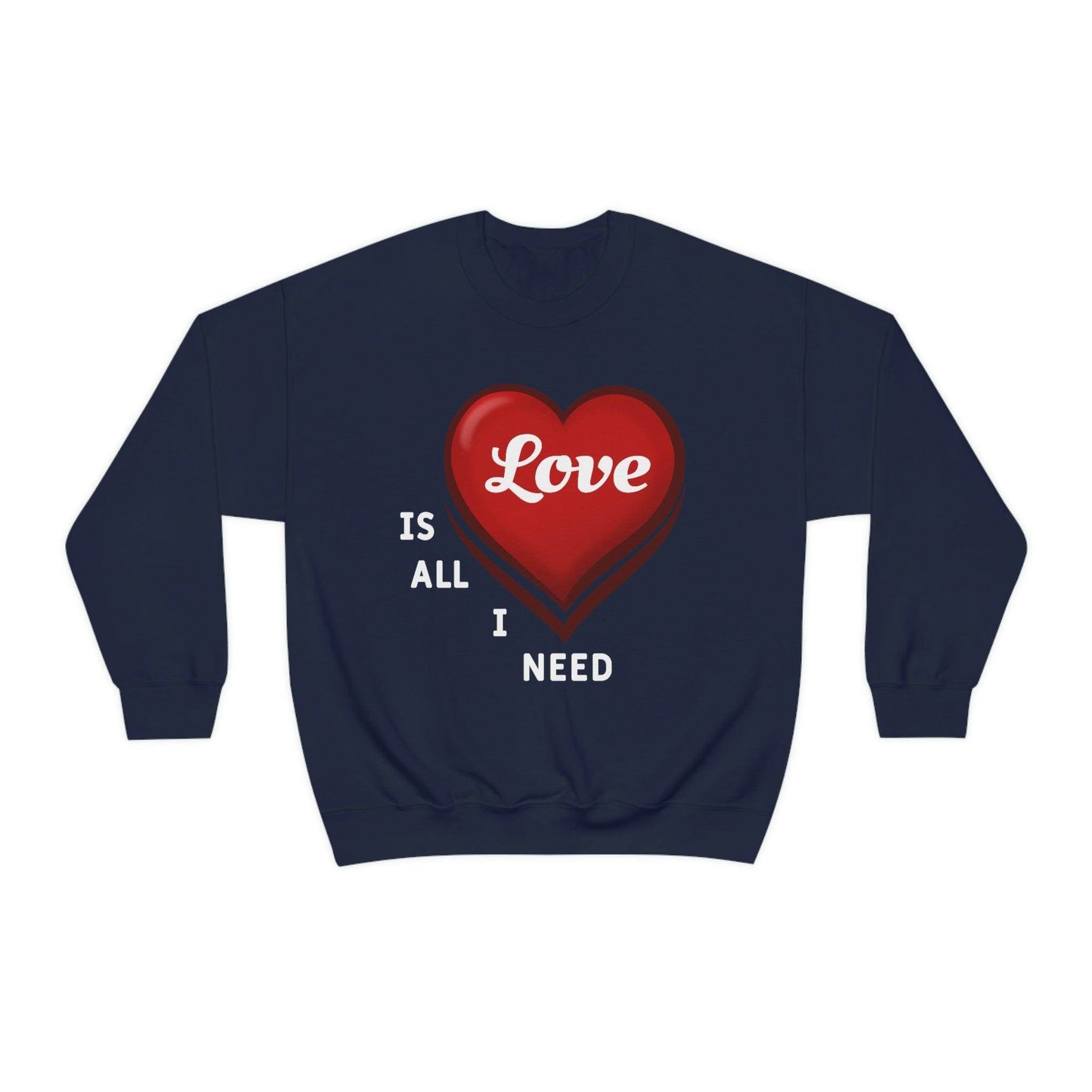 love is all I Need Sweatshirt - Giftsmojo