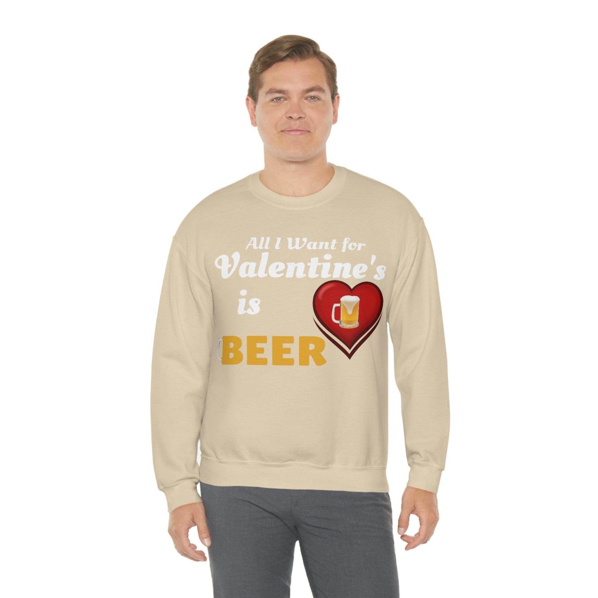 All I want for Valentine's is Beer Sweatshirt - Giftsmojo