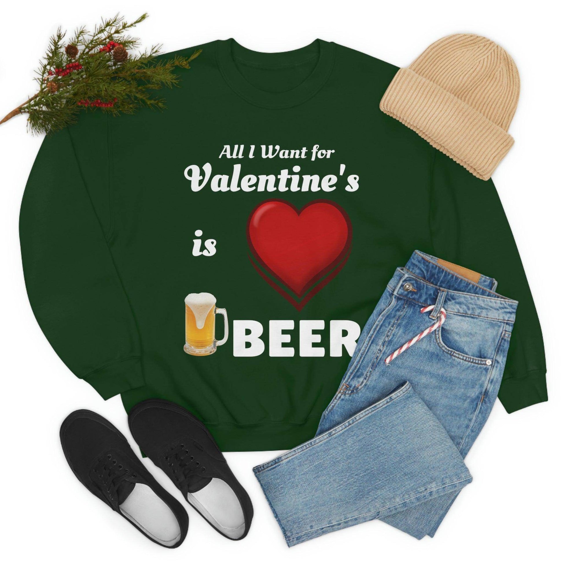 All I want for Valentine's is Beer Sweatshirt - Giftsmojo