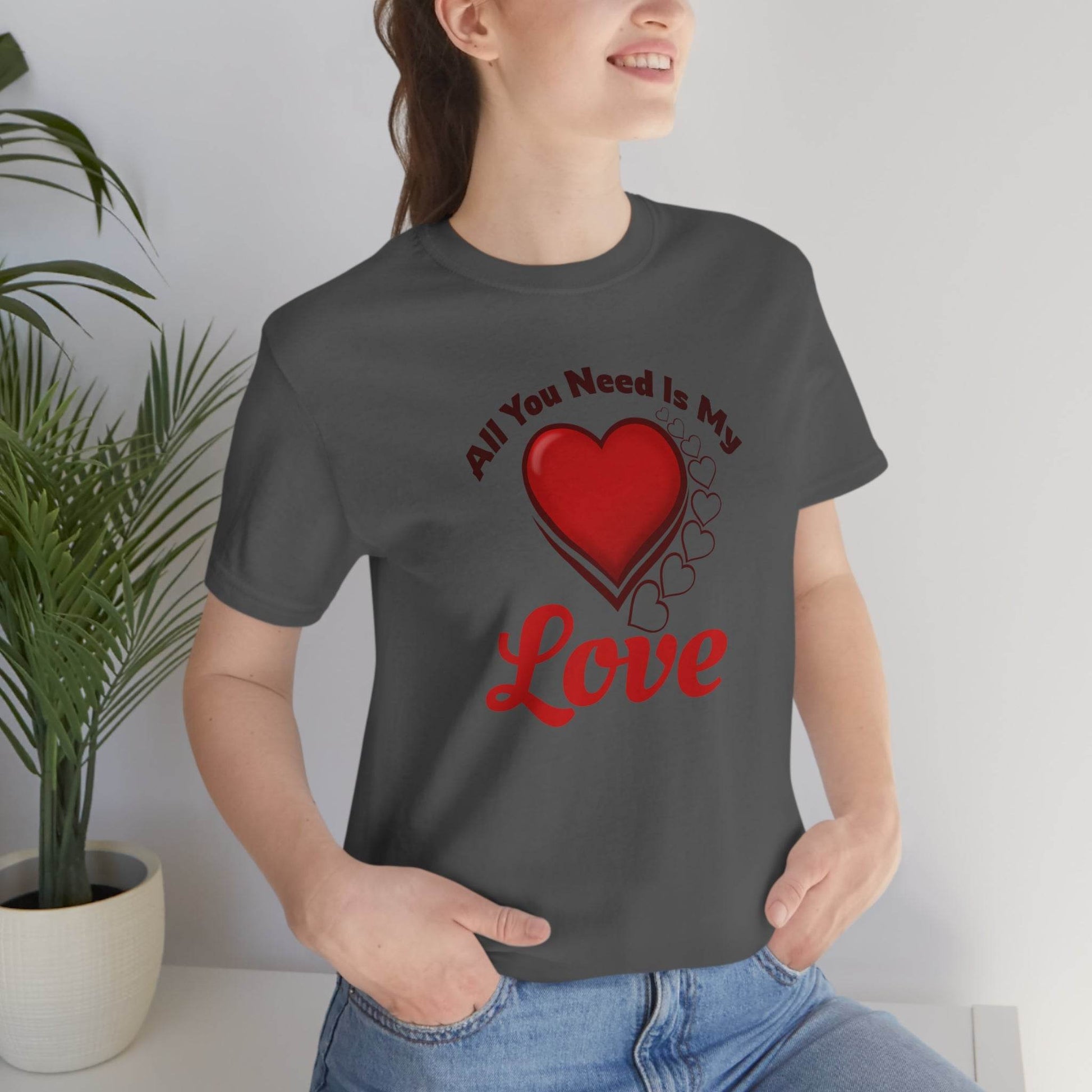 All you need is My Love Tee - Giftsmojo