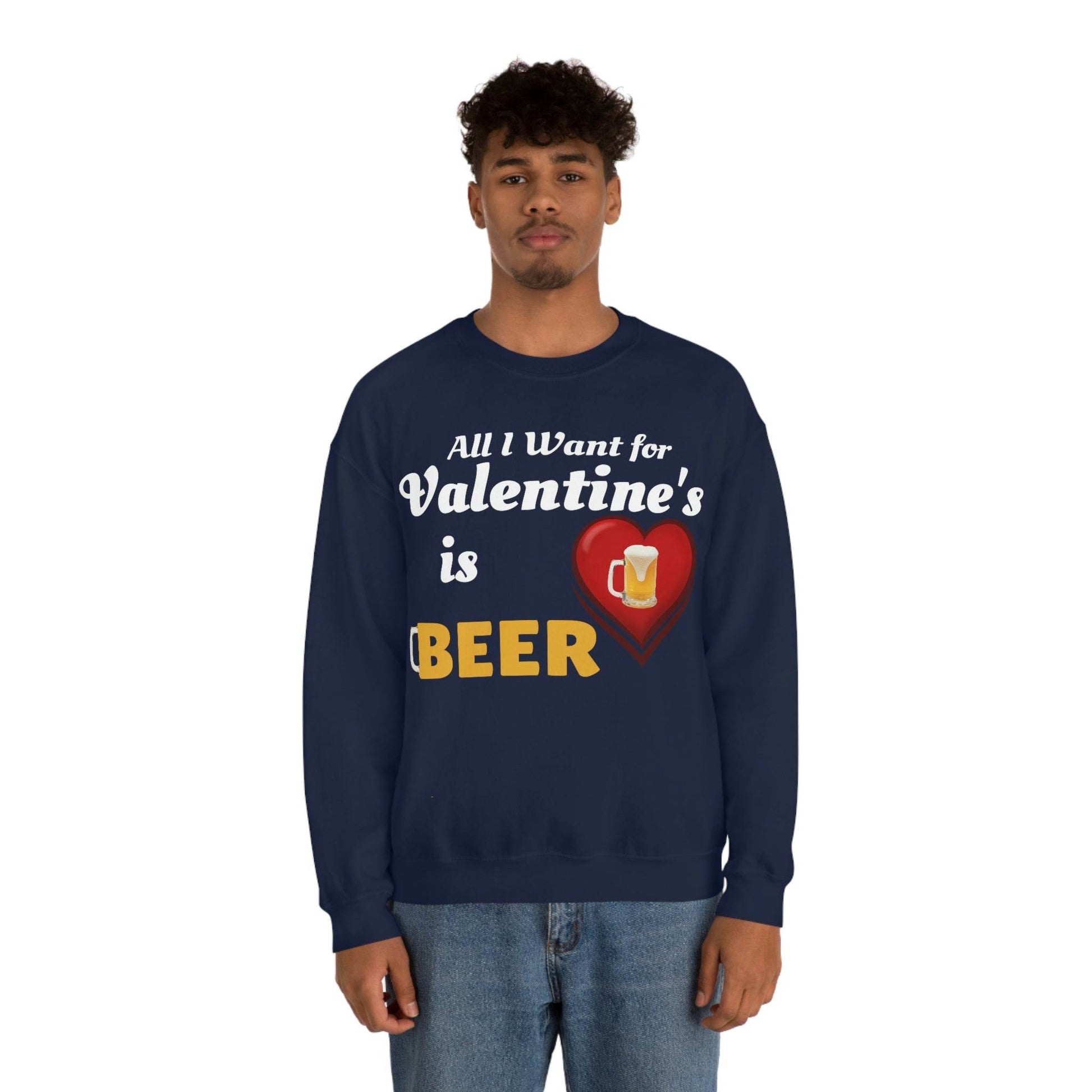 All I want for Valentine's is Beer Sweatshirt - Giftsmojo