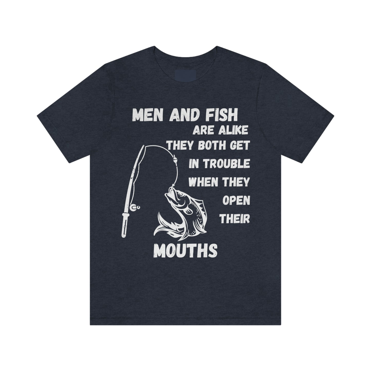Men and Fish are Alike - Funny fishing shirt