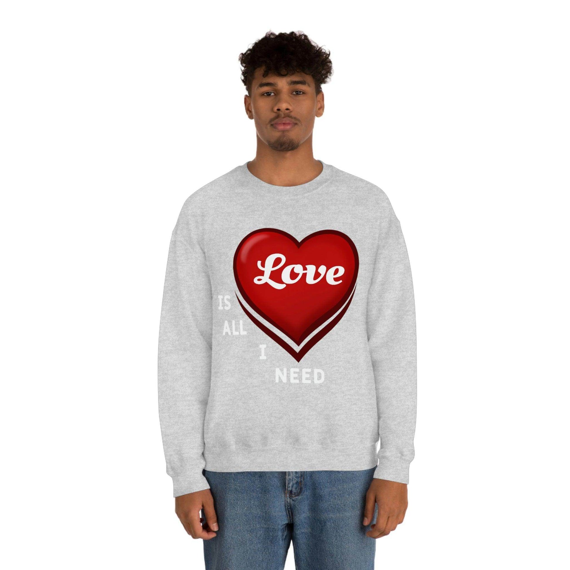 love is all I Need Sweatshirt - Giftsmojo
