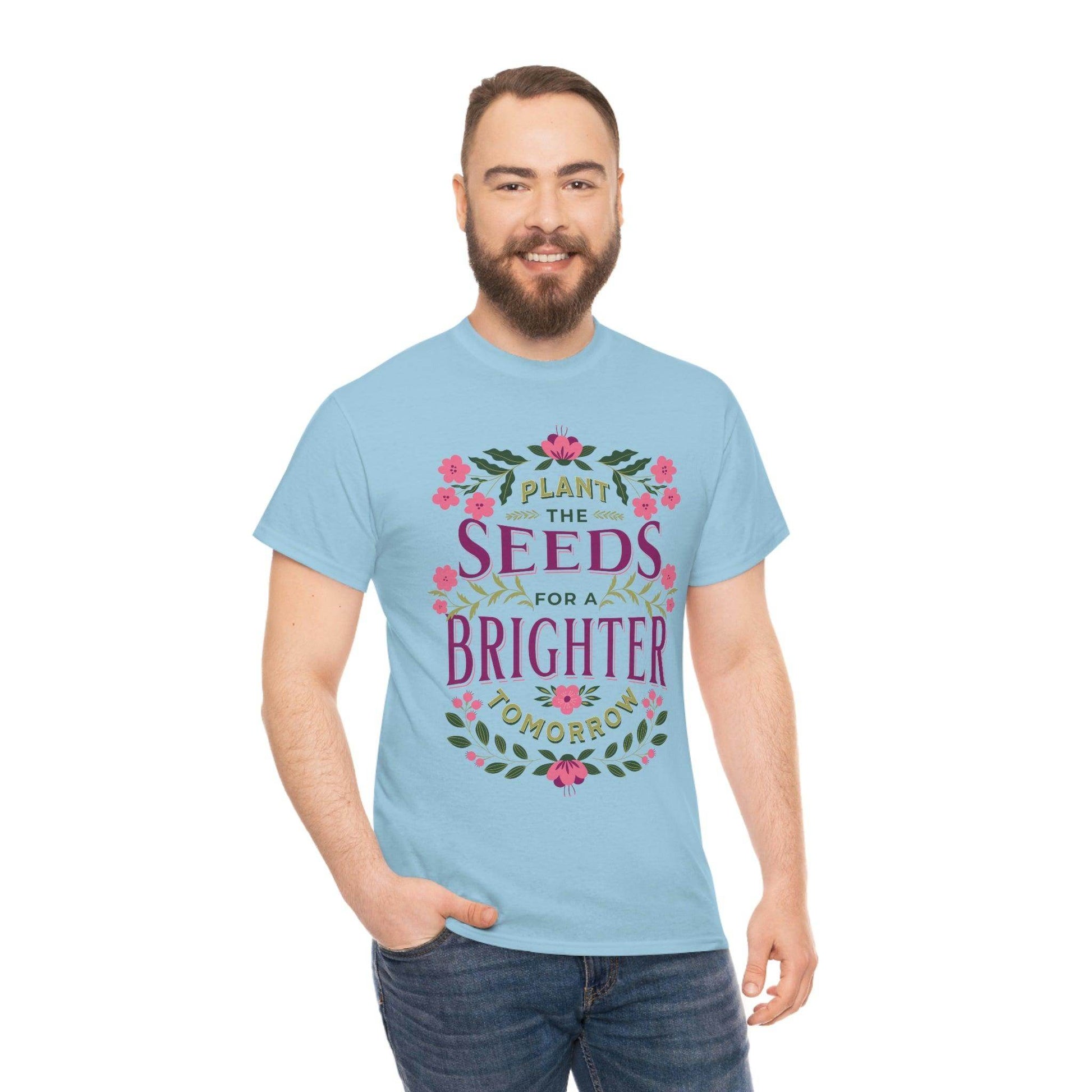Plant the seeds for a Brighter tomorrow Tee - Giftsmojo