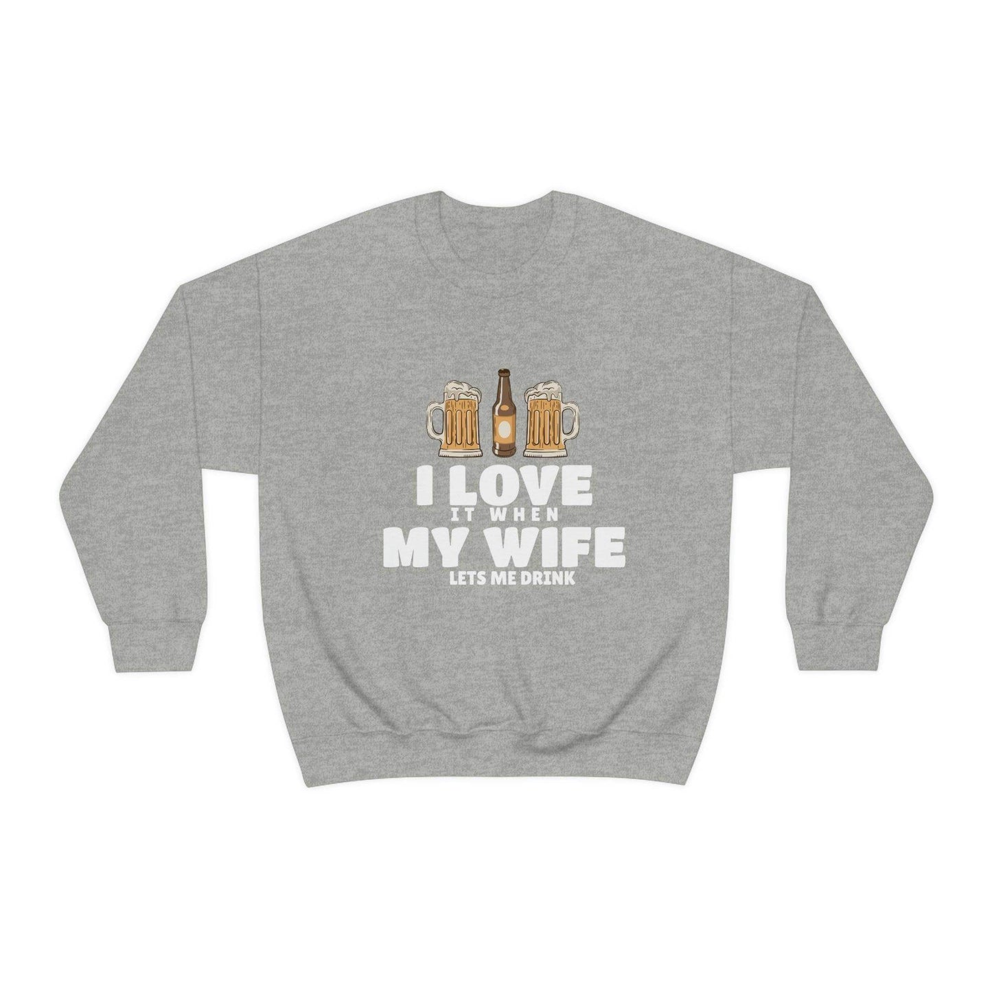 I Love It When MY Wife Lets me Drink Crewneck Sweatshirt - Giftsmojo