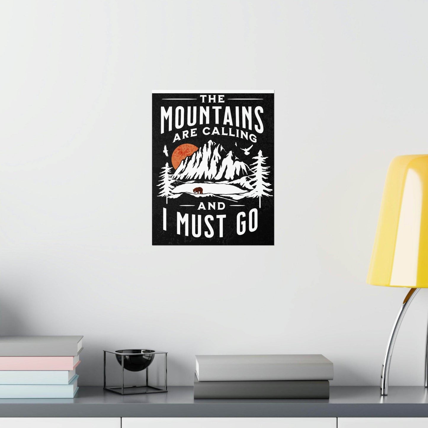 The Mountains are calling Posters - Giftsmojo