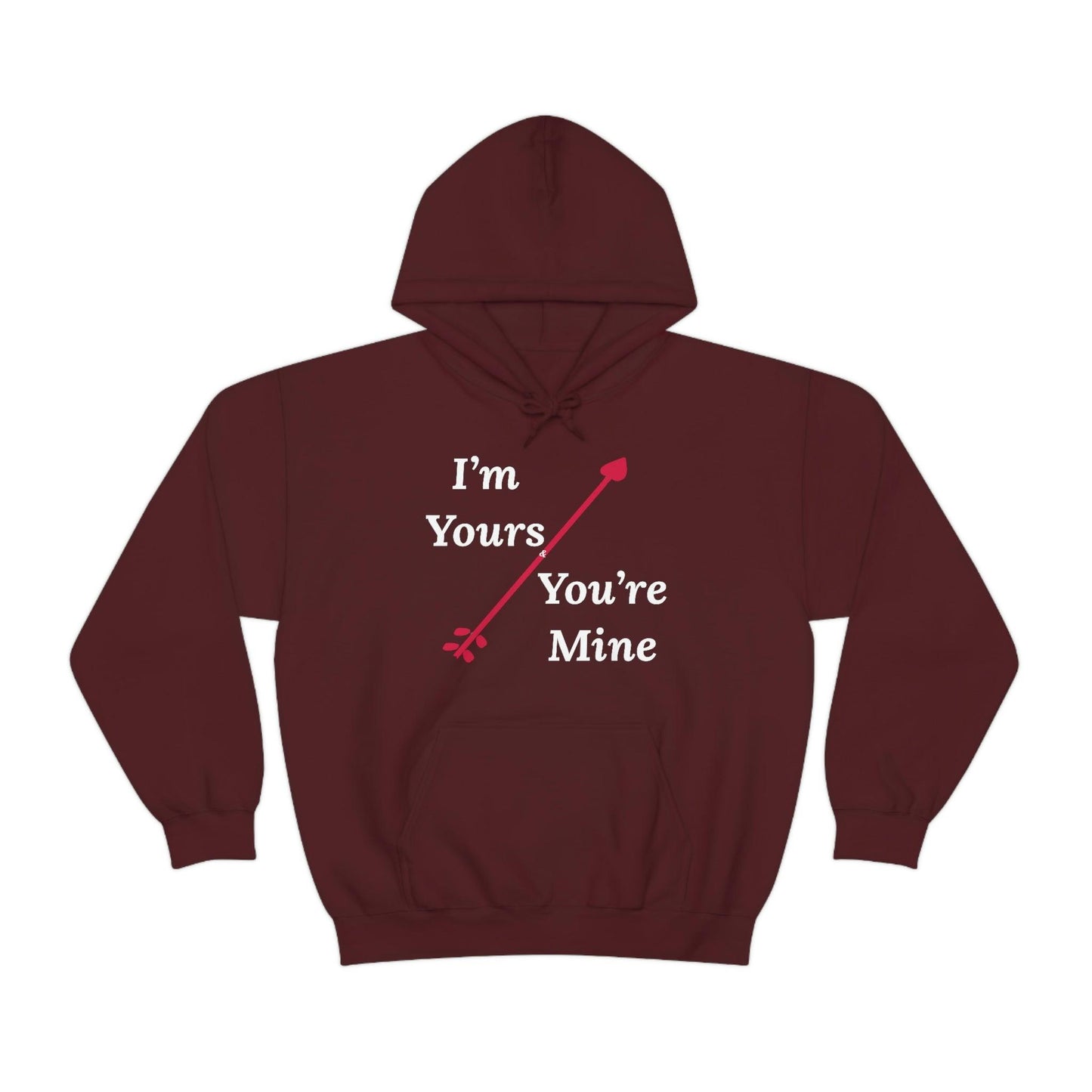 I'm Yours and You're Mine Hooded Sweatshirt