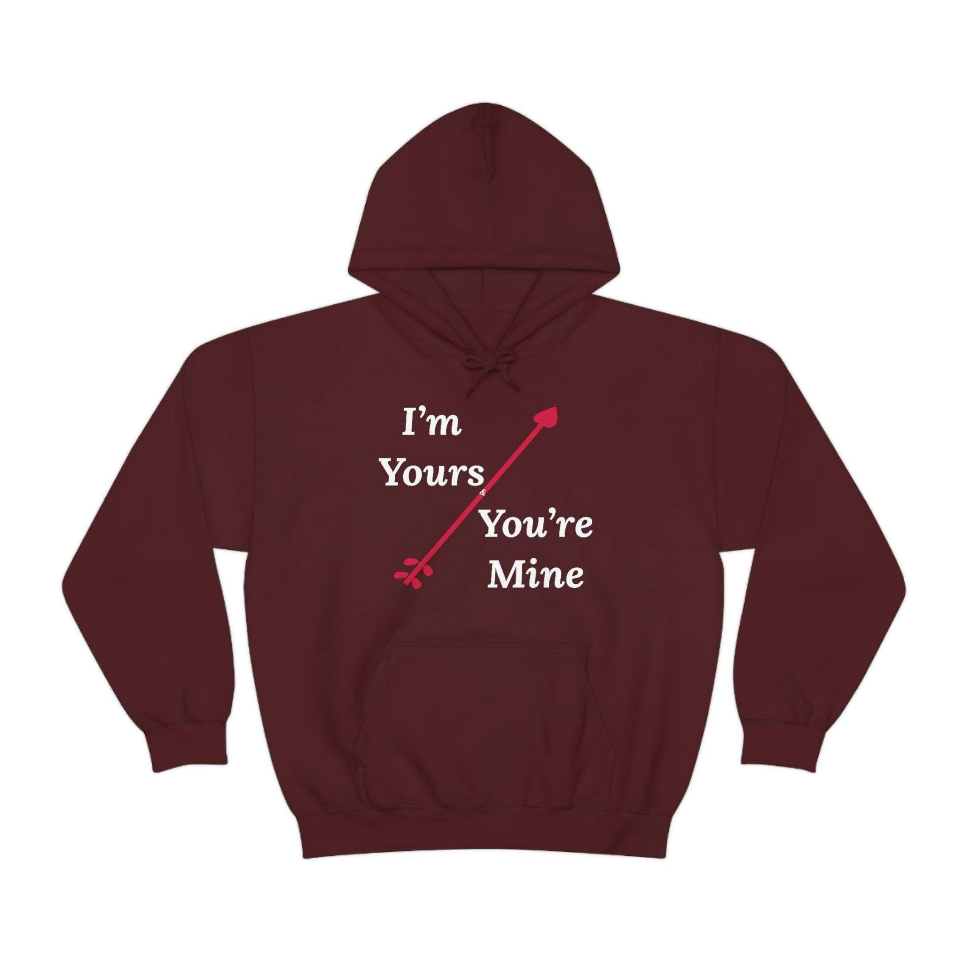 I'm Yours and You're Mine Hooded Sweatshirt - Giftsmojo