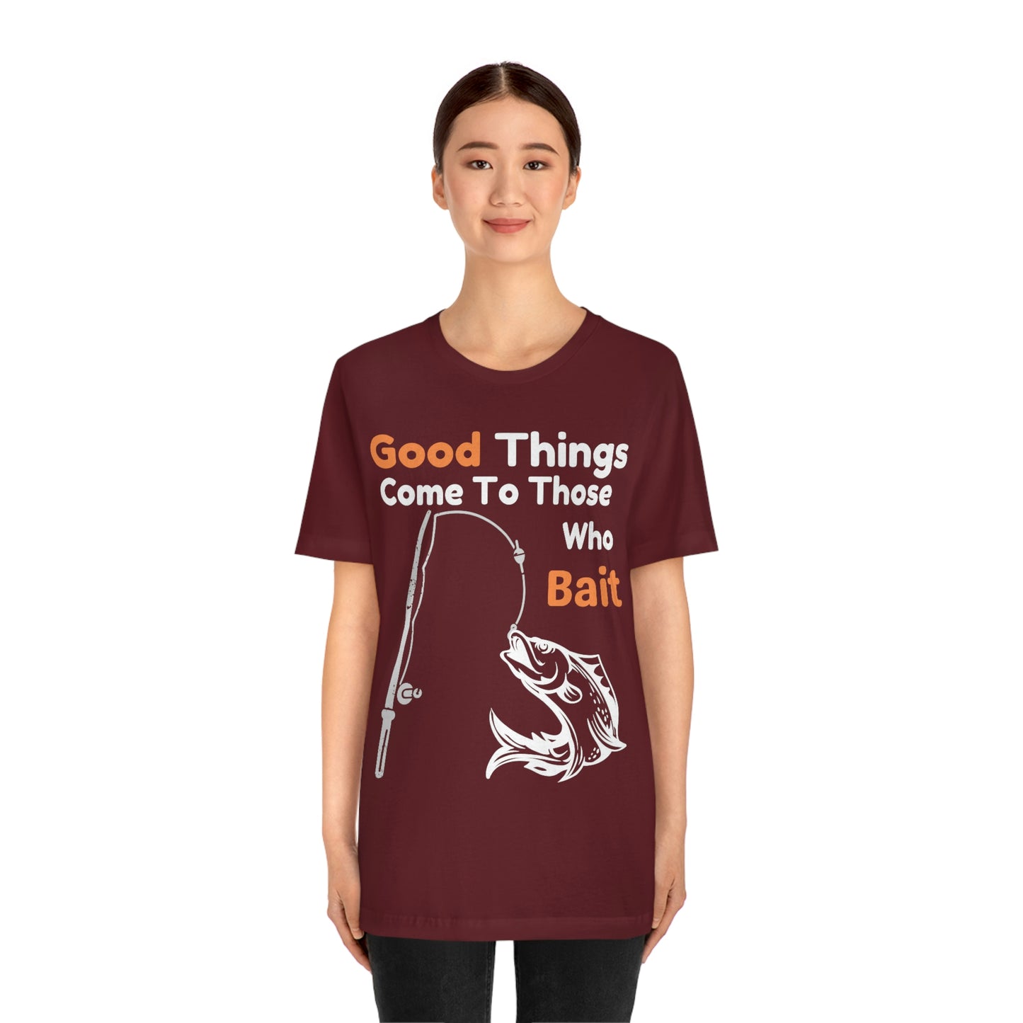 Good things come to those who bait - Cool mens fishing shirt