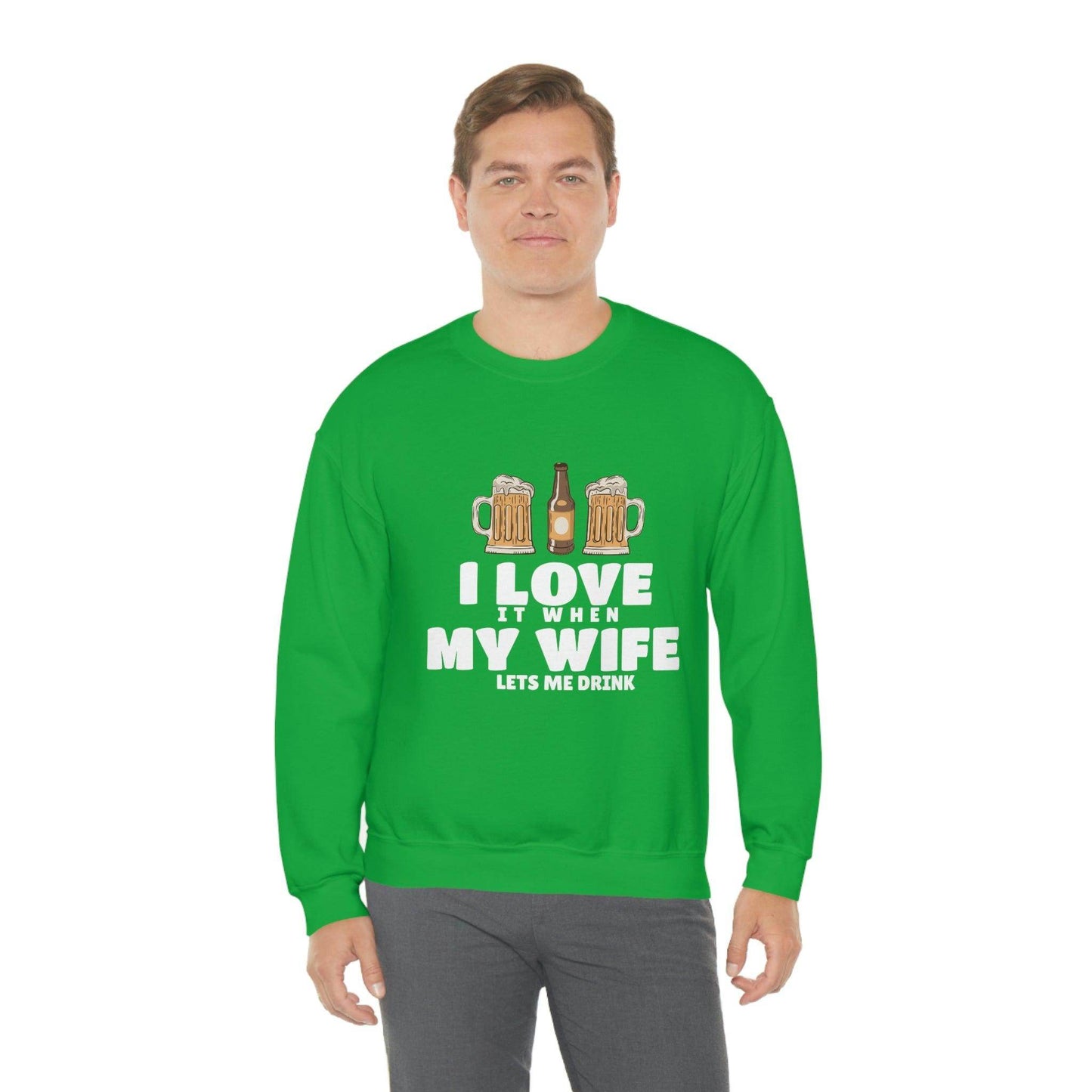 I Love It When MY Wife Lets me Drink Crewneck Sweatshirt - Giftsmojo