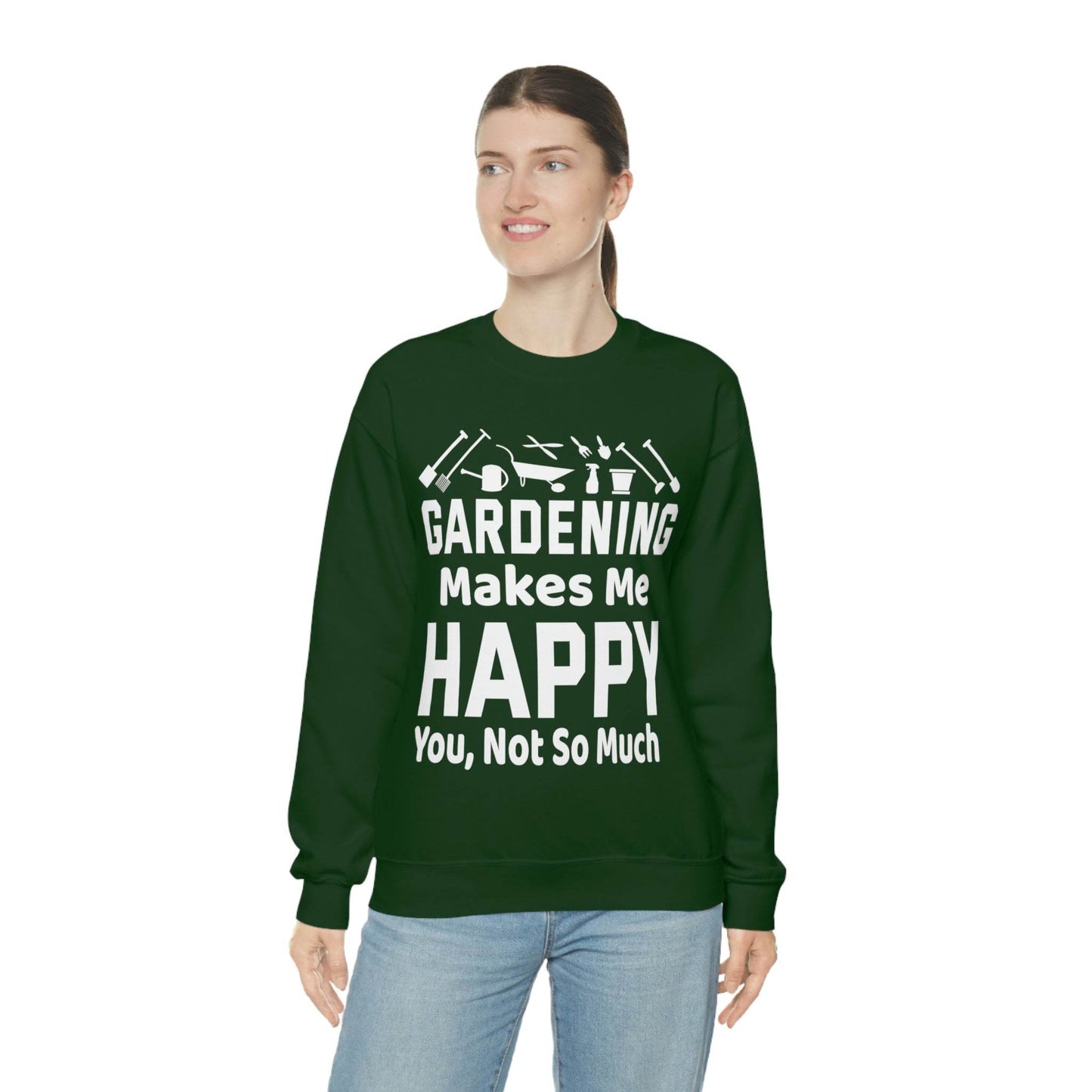 Gardening makes me Happy, You not so much, Garden sweatshirt, great for gardeners, garden shirt, plant lover shirt, nature lover shirt - Giftsmojo
