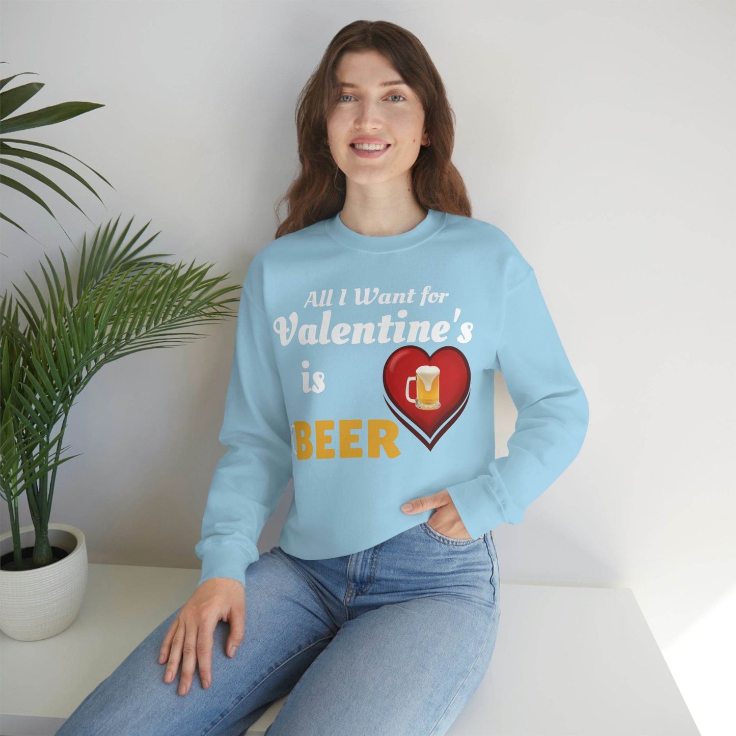 All I want for Valentine's is Beer Sweatshirt - Giftsmojo