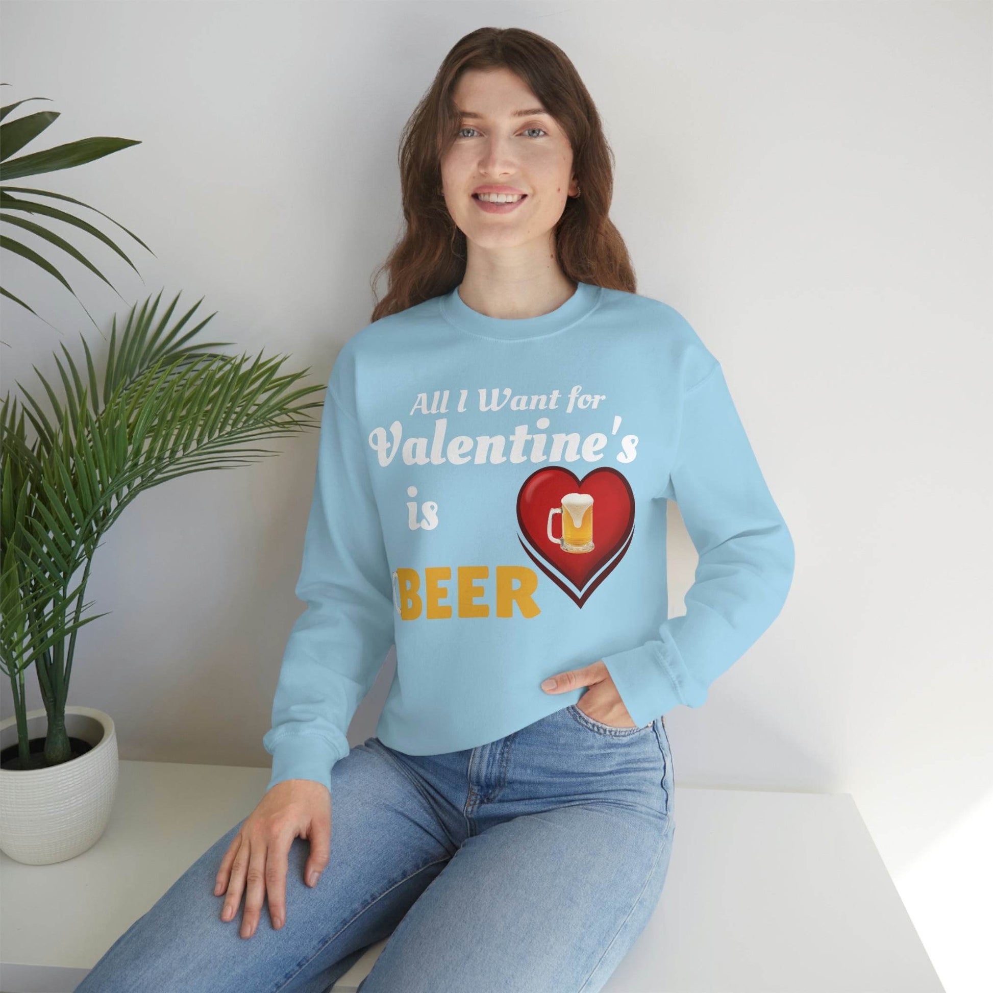 All I want for Valentine's is Beer Sweatshirt - Giftsmojo