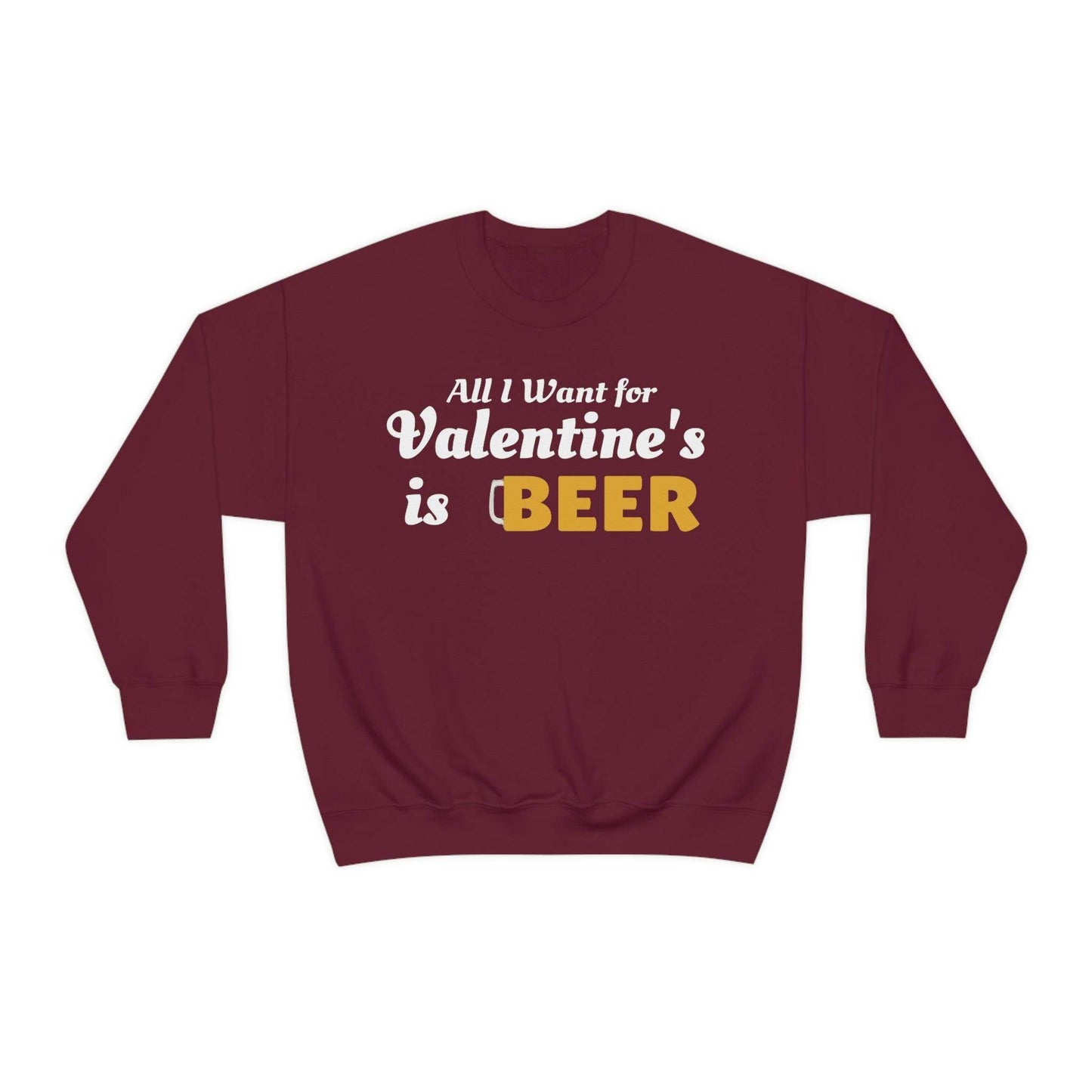 All I want for Valentine's is Beer Sweatshirt - Giftsmojo