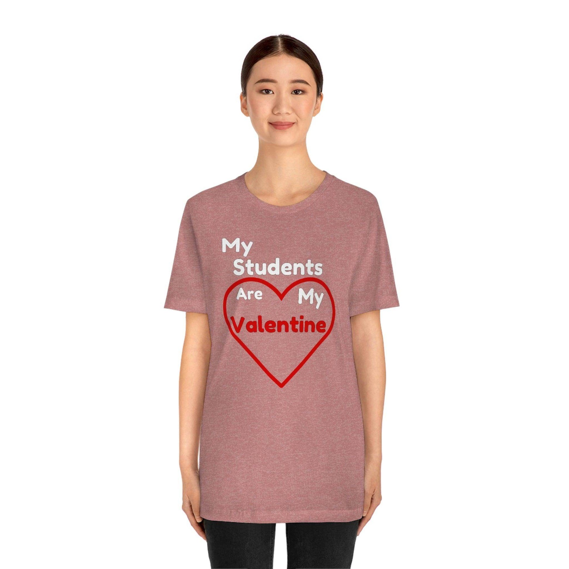 My Students are My Valentine - Gift for teachers - Cute Teacher shirt - Giftsmojo