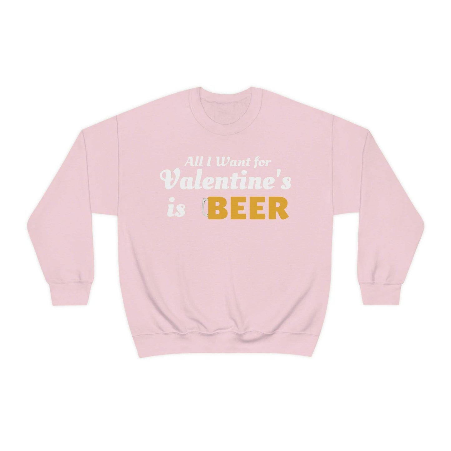 All I want for Valentine's is Beer Sweatshirt - Giftsmojo