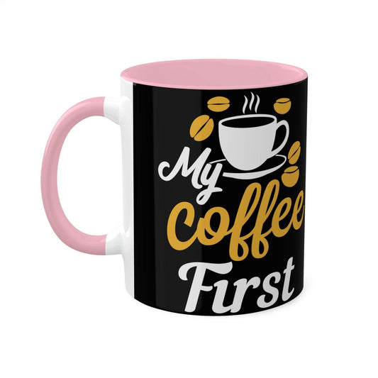 My coffee first Mugs, 11oz - Giftsmojo