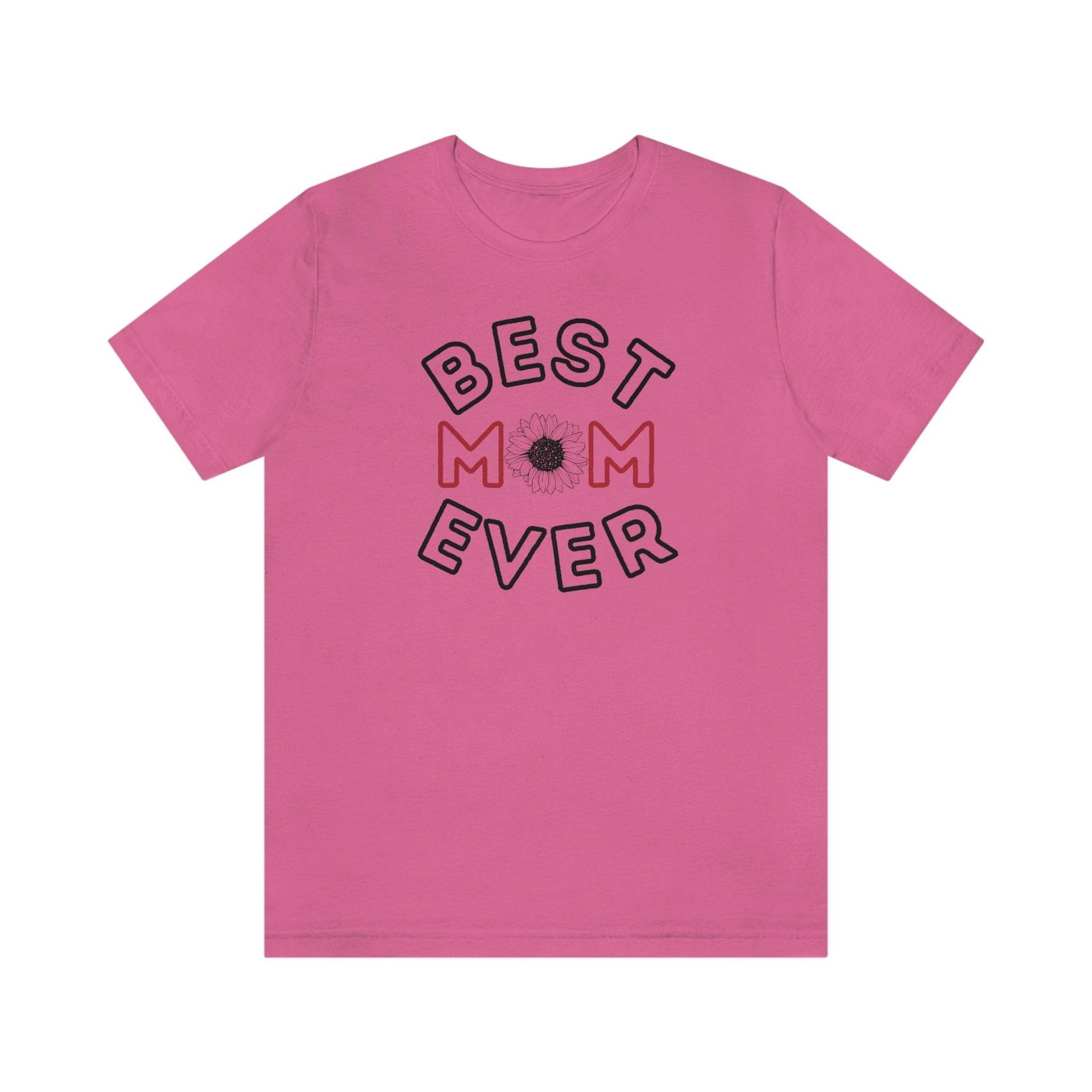 Best Mom Ever Shirt, Mothers day shirt, gift for mom, Mom birthday gift, Mothers day t shirts, Mothers shirts, Best mothers day gifta - Giftsmojo