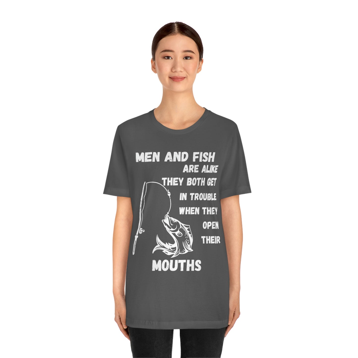 Men and Fish are Alike - Funny fishing shirt