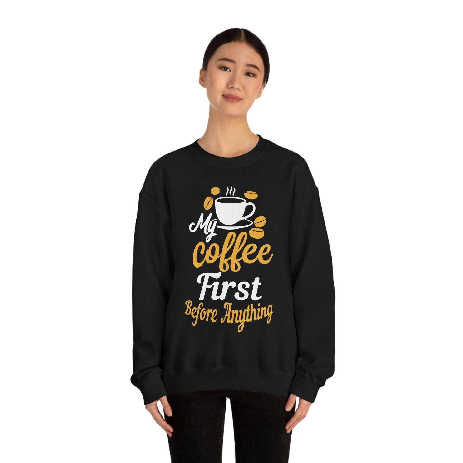 My Coffee First before anything Sweatshirt - Giftsmojo