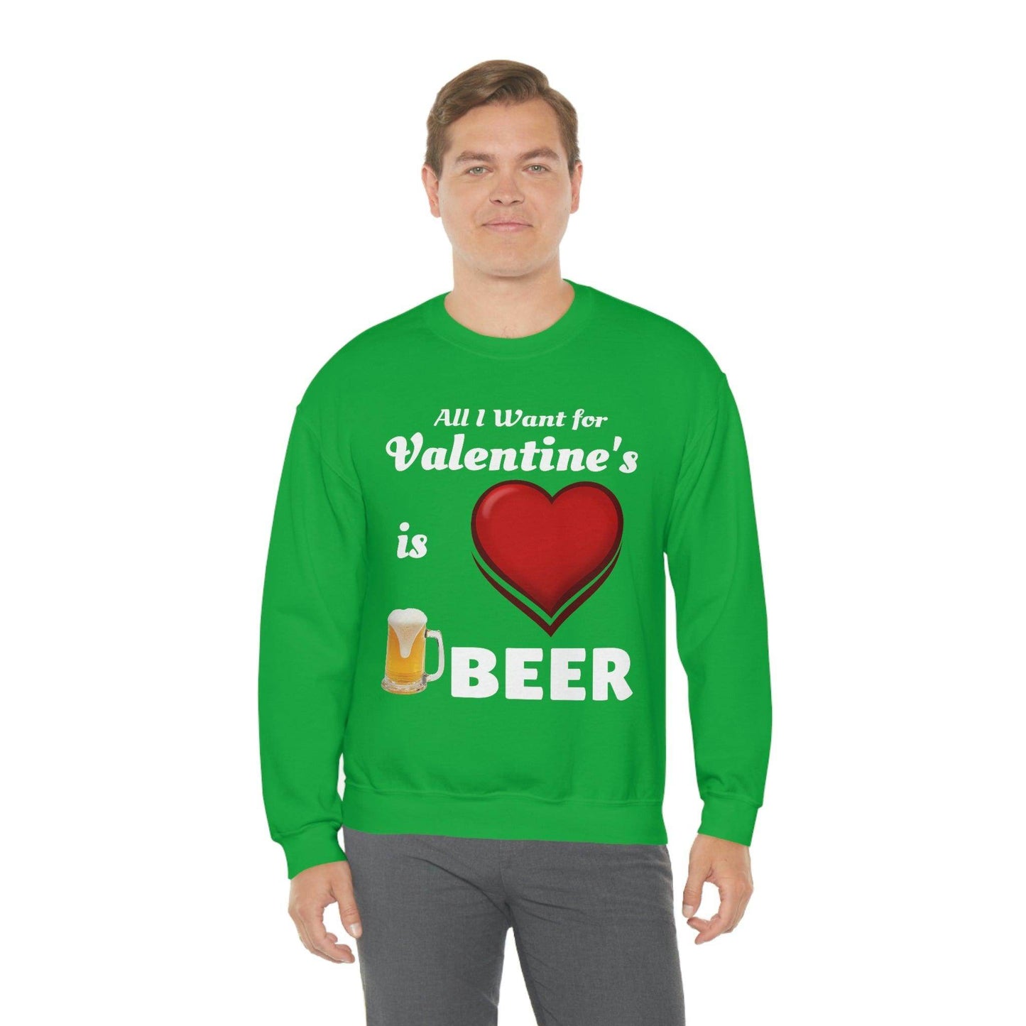 All I want for Valentine's is Beer Sweatshirt - Giftsmojo