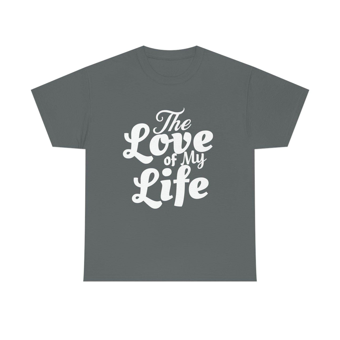 The Love of My Life shirt - Giftsmojo