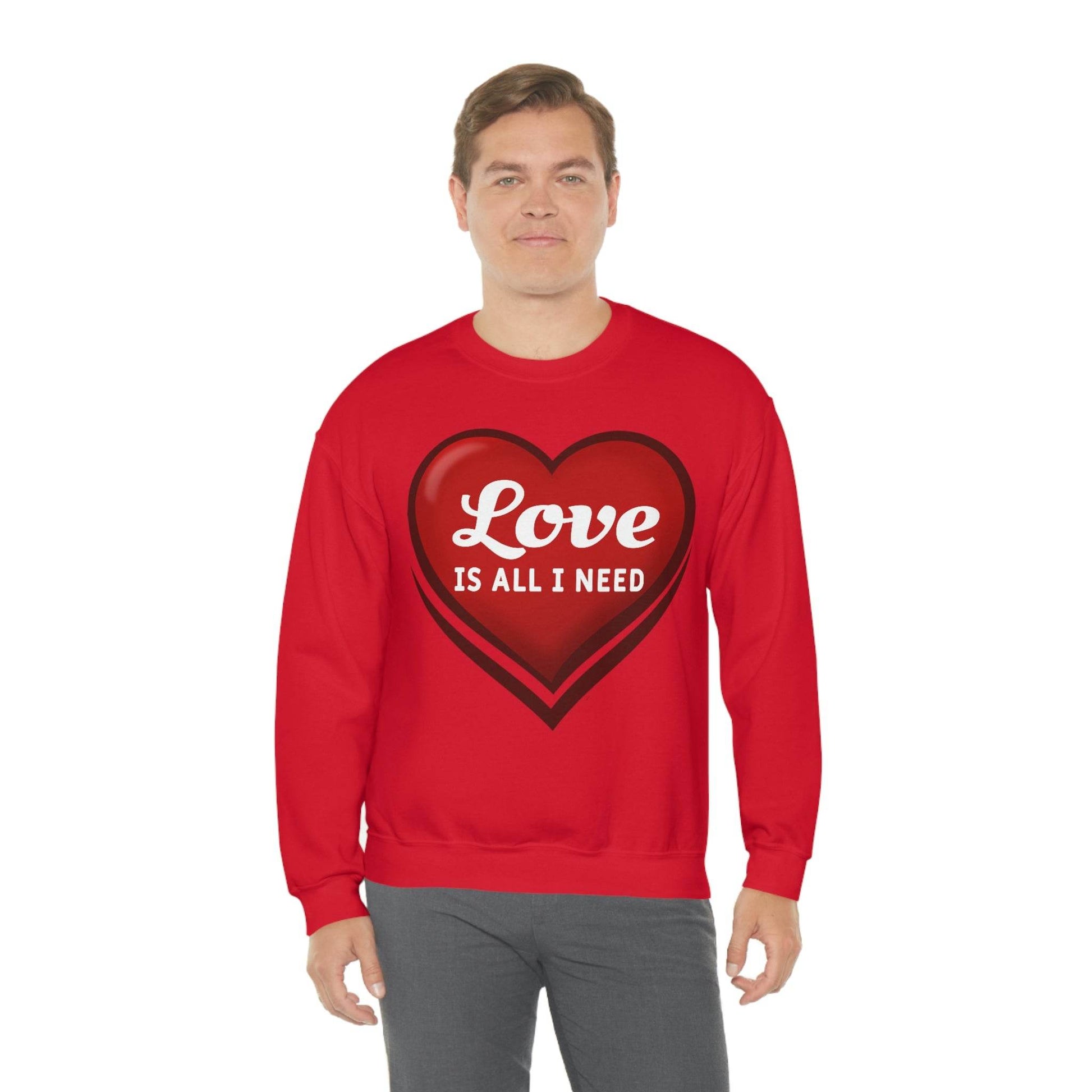 Love is all I need Sweatshirt, Valentine gift - Giftsmojo