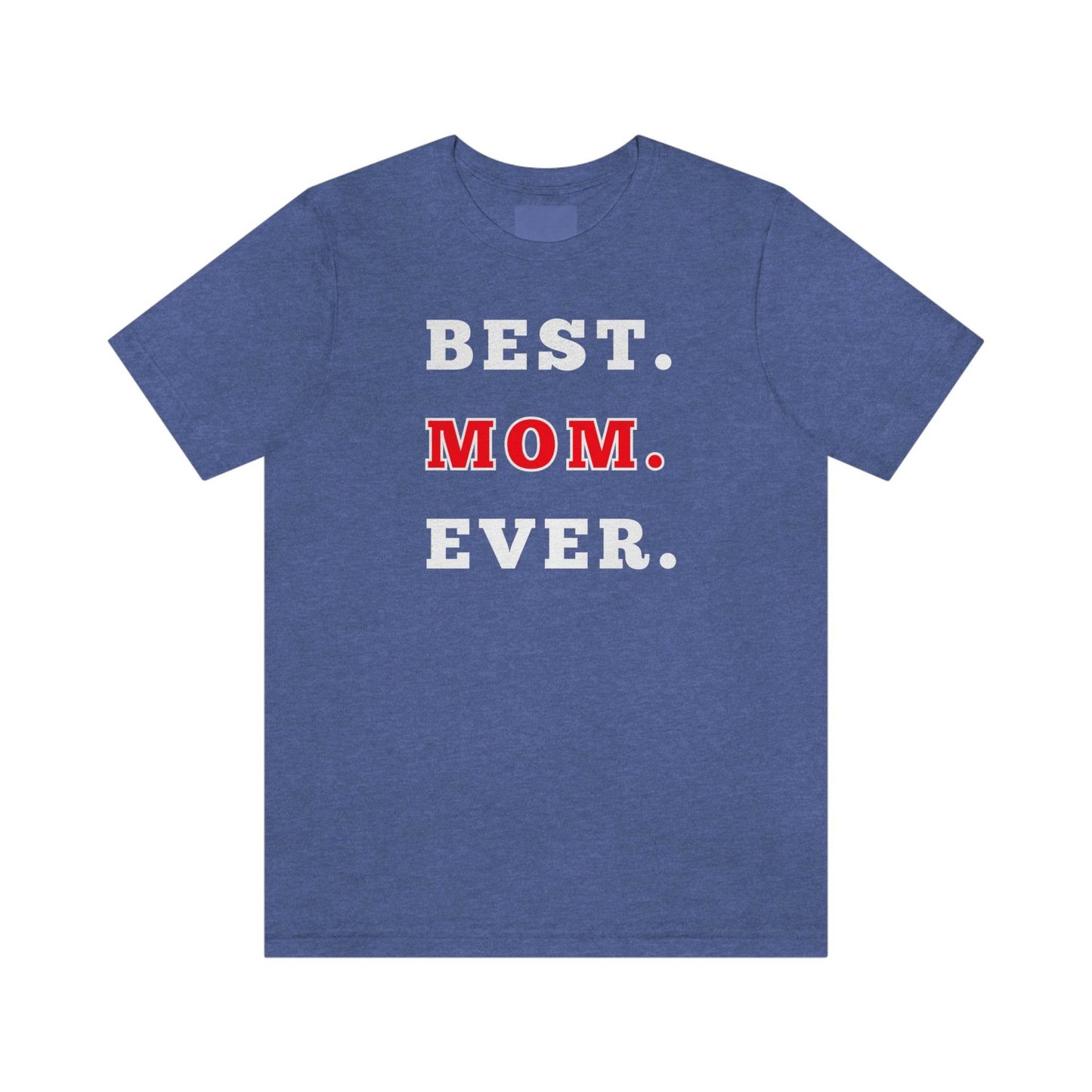 Best Mom Ever Shirt, Mothers day shirt, gift for mom, Mom birthday gift, Mothers day t shirts, Mothers shirts, Best mothers day gifta - Giftsmojo