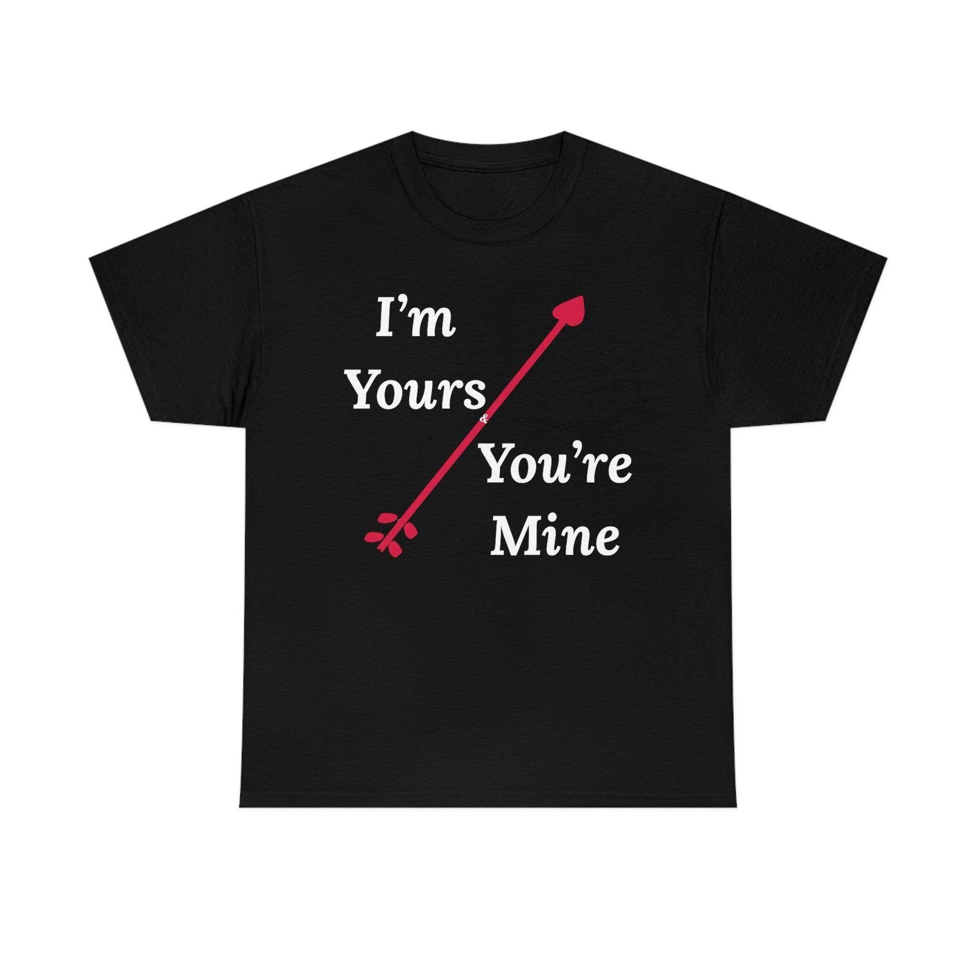 I'm Yours and You're Mine Cotton Tee - Giftsmojo
