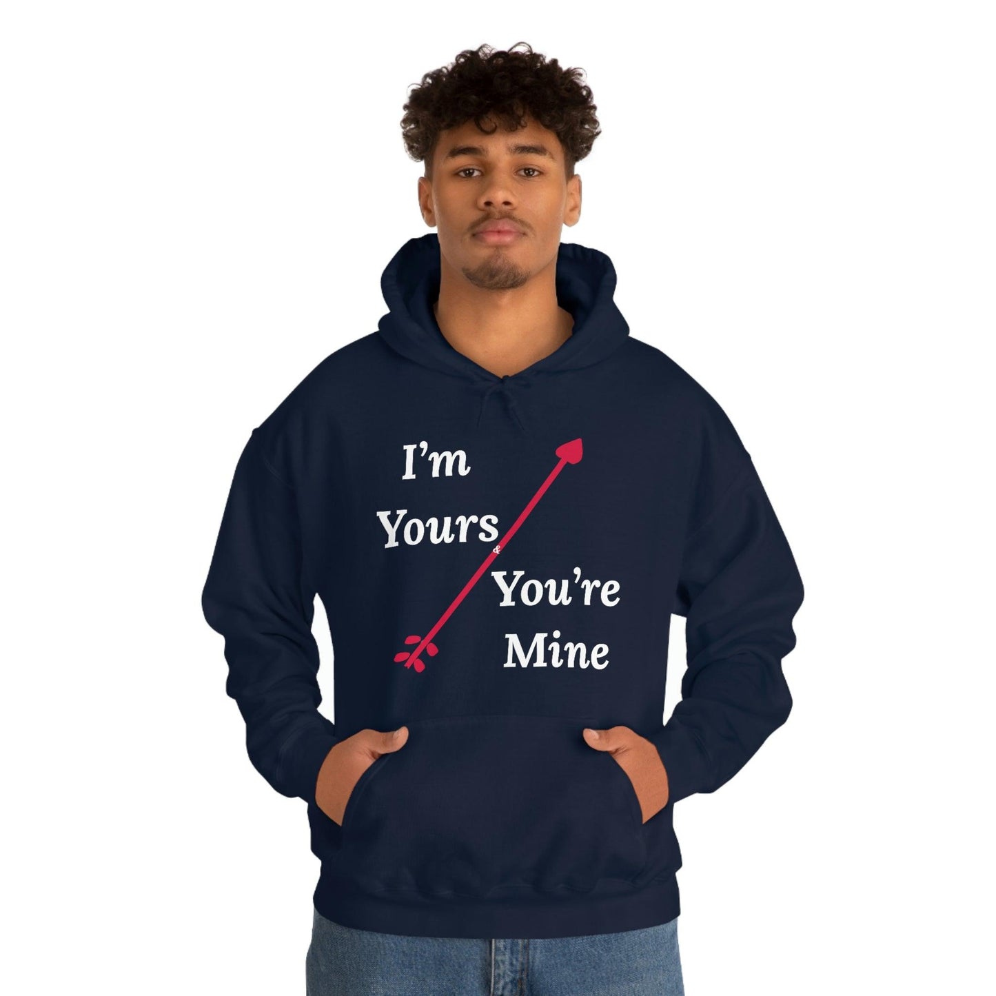 I'm Yours and You're Mine Hooded Sweatshirt