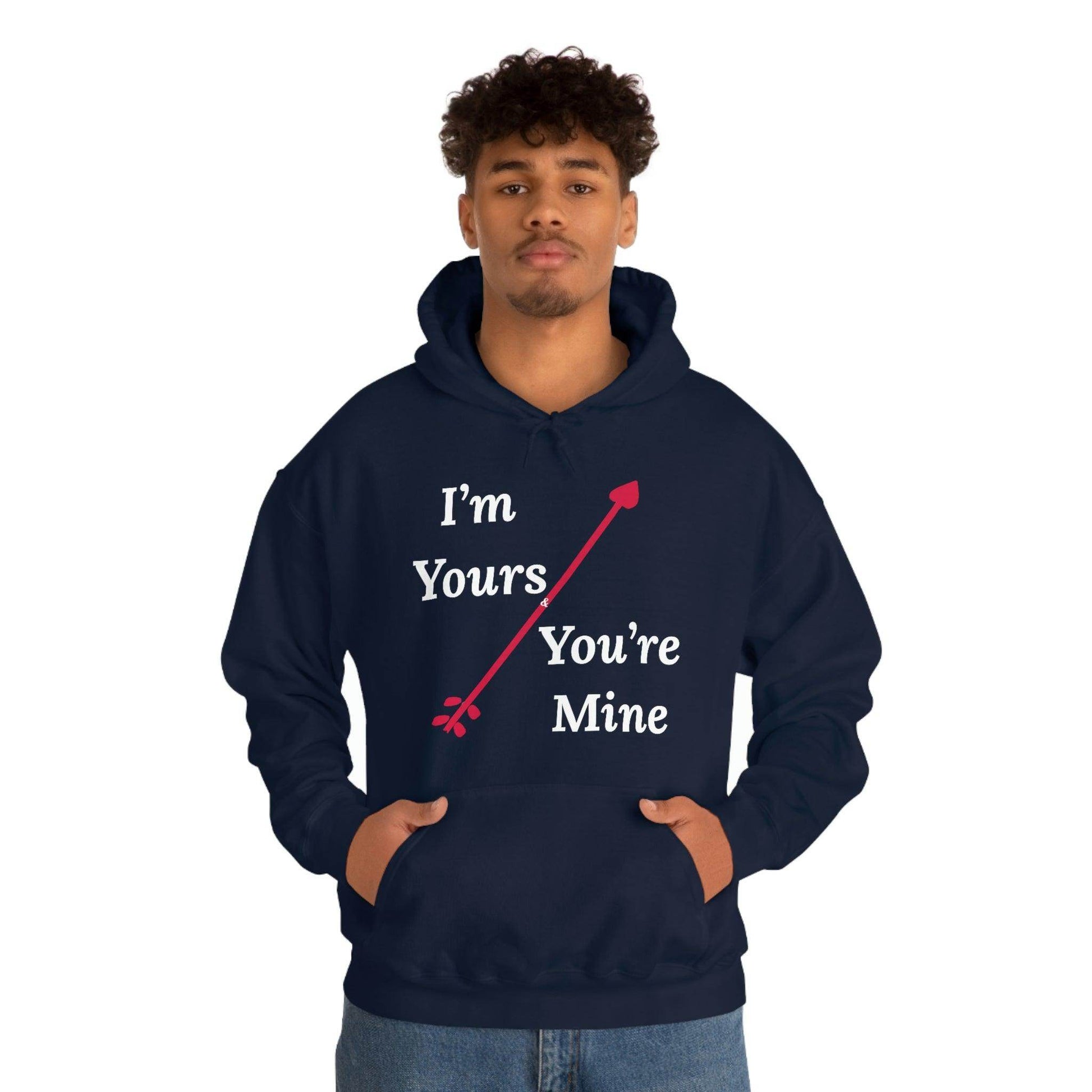 I'm Yours and You're Mine Hooded Sweatshirt - Giftsmojo