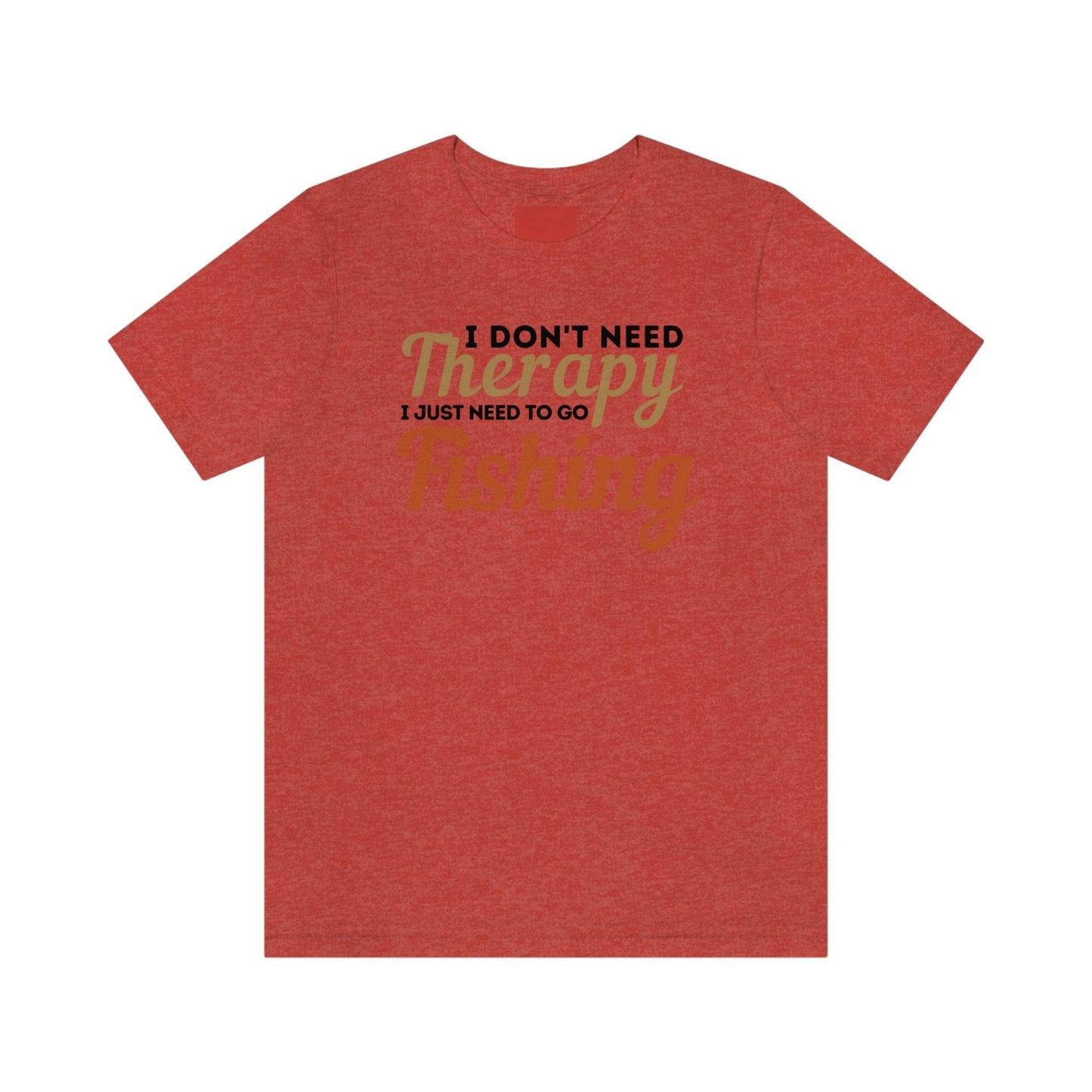 I don't need therapy I just need to go Fishing, fishing shirt, dad shirt, dad gift, gift for outdoor lover, fishing gift nature lover shirt - Giftsmojo