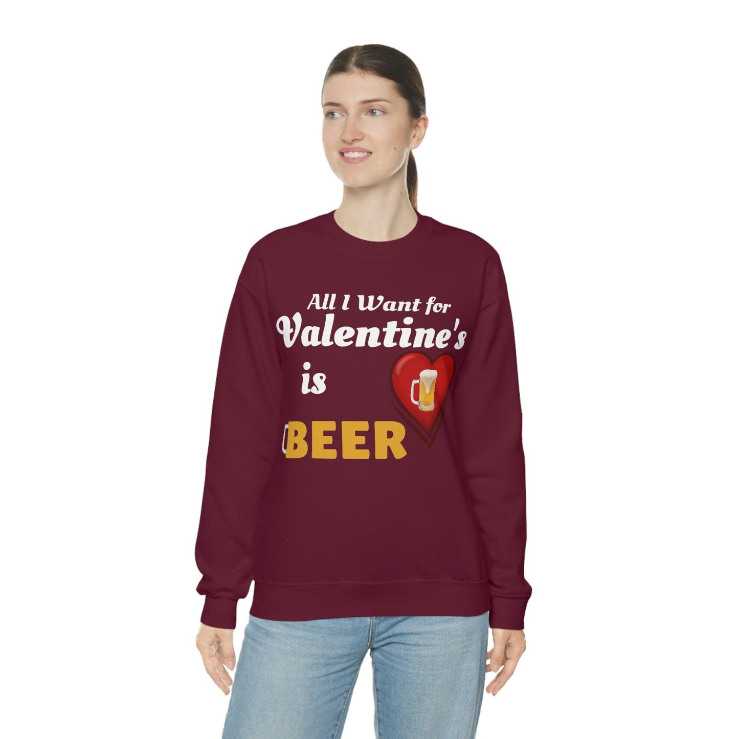 All I want for Valentine's is Beer Sweatshirt