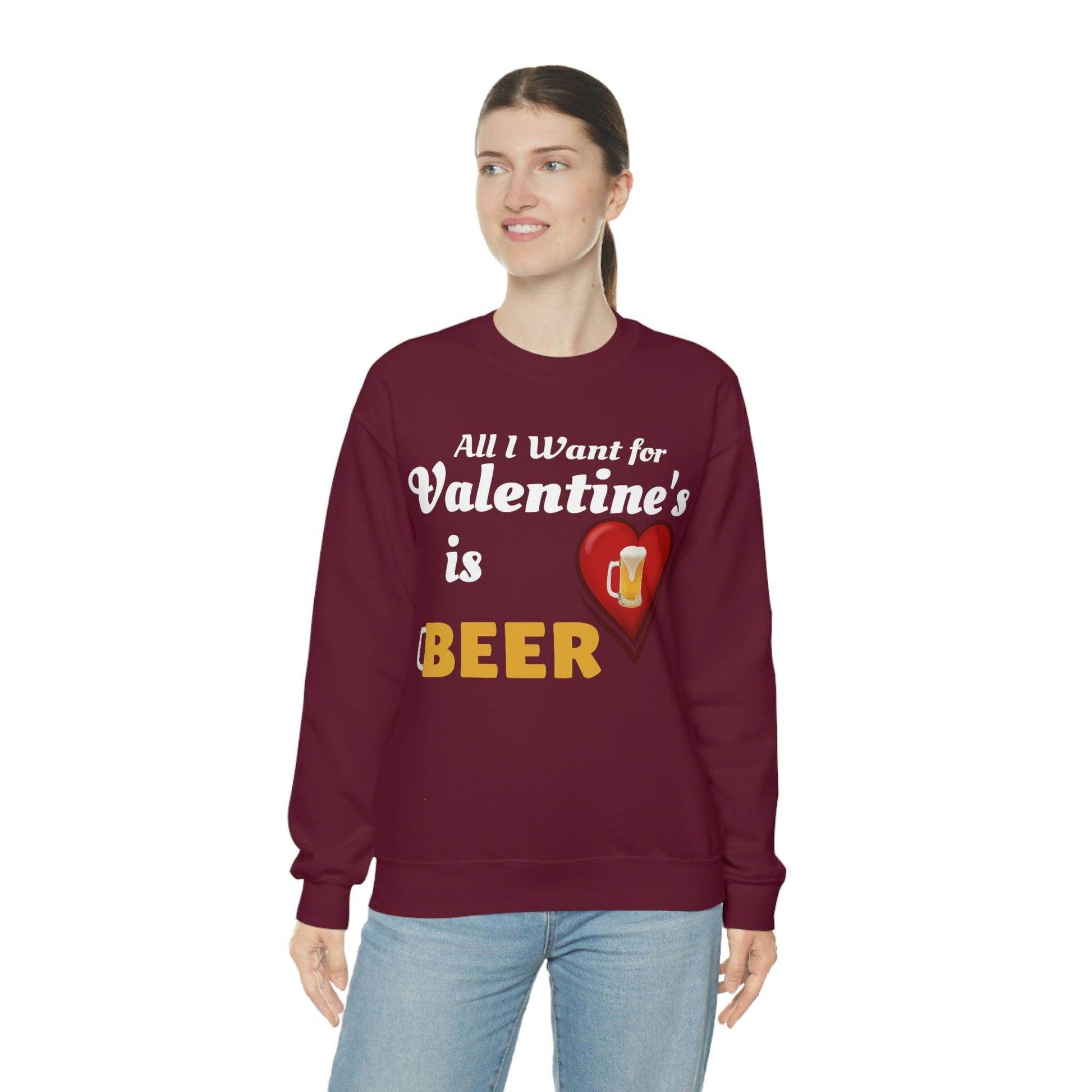 All I want for Valentine's is Beer Sweatshirt - Giftsmojo