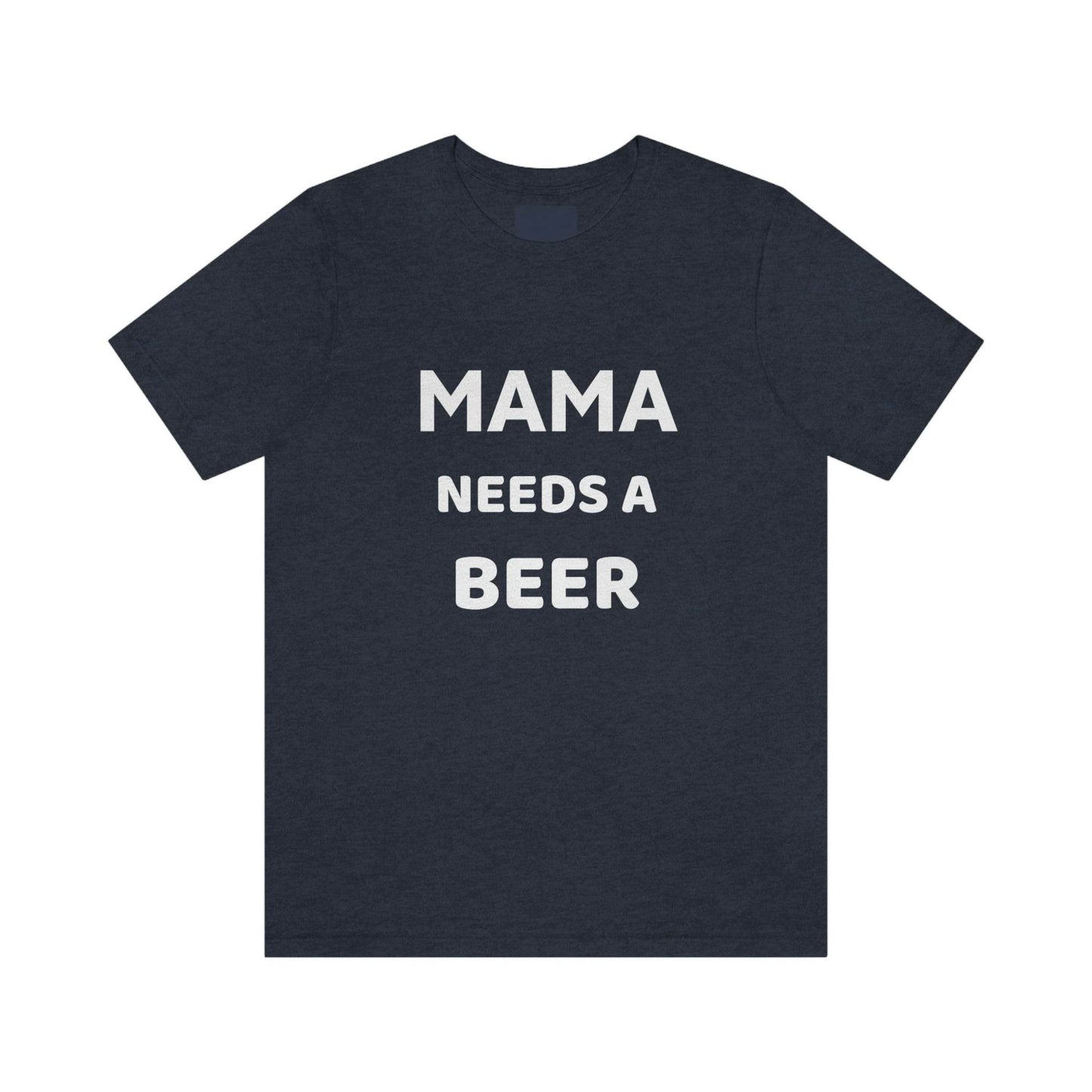 Mama needs a beer - gift for beer lover - Funny beer shirt - Funny shirt - Giftsmojo