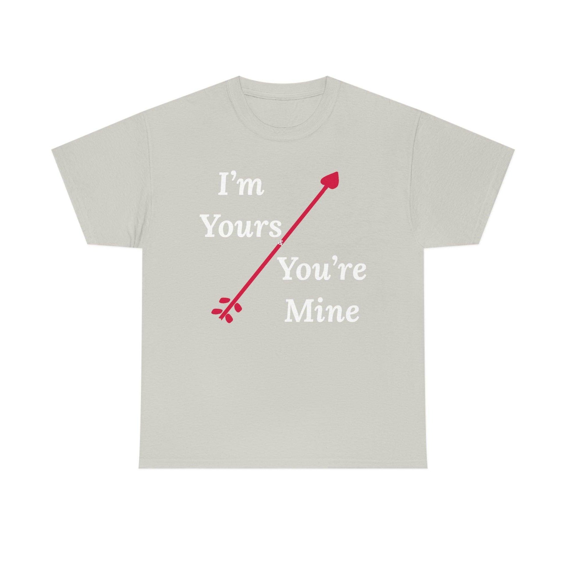 I'm Yours and You're Mine Cotton Tee - Giftsmojo