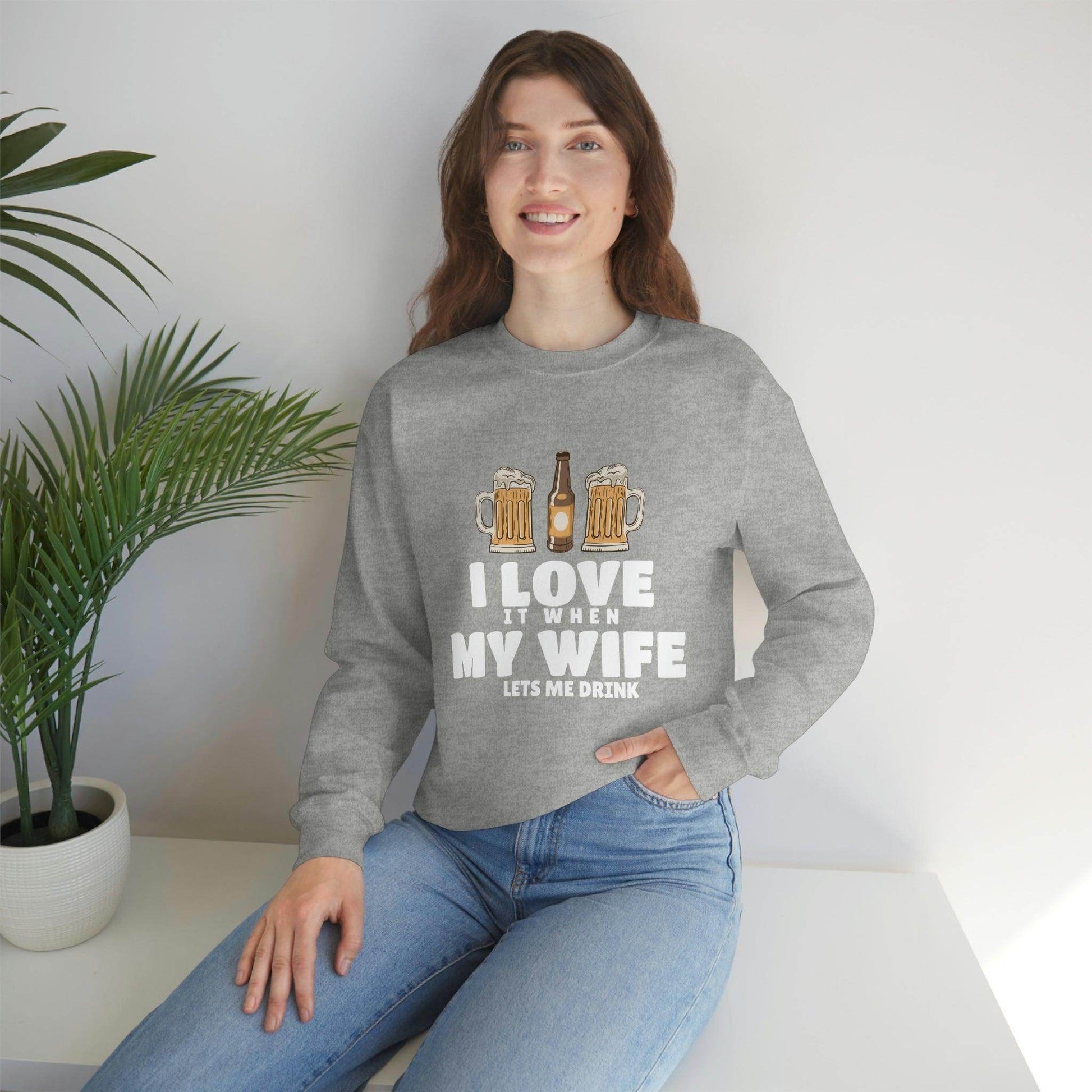 I Love It When MY Wife Lets me Drink Crewneck Sweatshirt - Giftsmojo