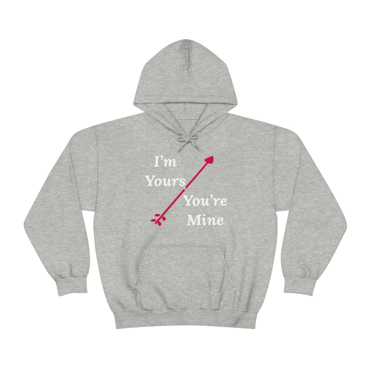 I'm Yours and You're Mine Hooded Sweatshirt