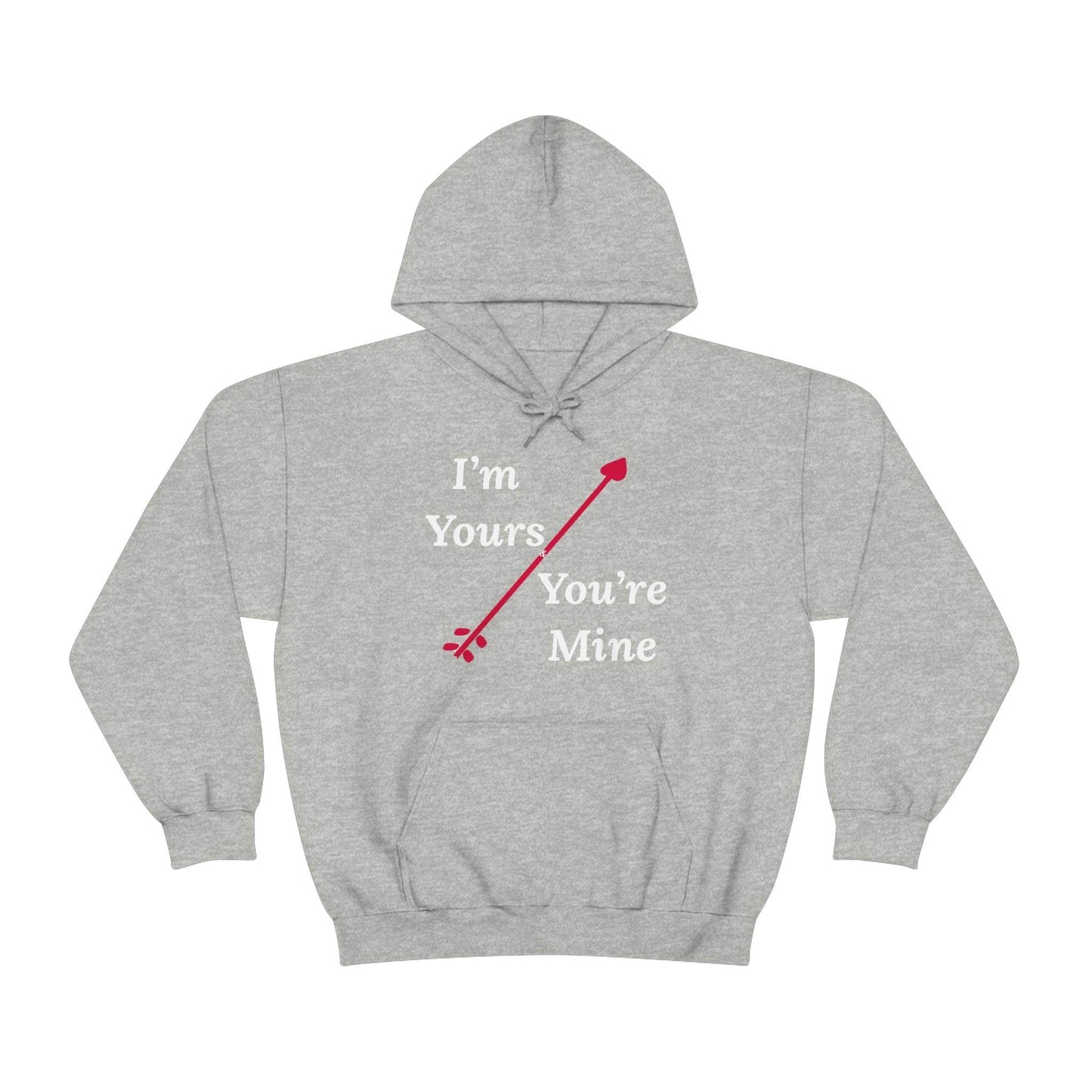 I'm Yours and You're Mine Hooded Sweatshirt - Giftsmojo