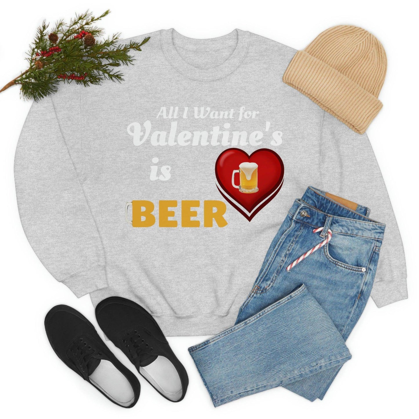 All I want for Valentine's is Beer Sweatshirt - Giftsmojo