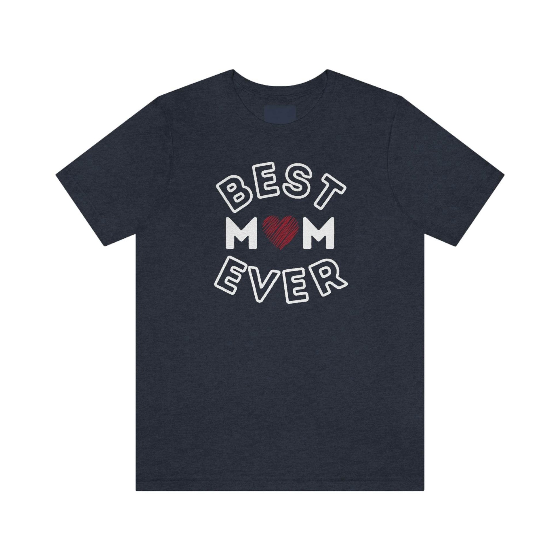Best Mom Ever Shirt, Mothers day shirt, gift for mom, Mom birthday gift, Mothers day t shirts, Mothers shirts, Best mothers day gifta - Giftsmojo