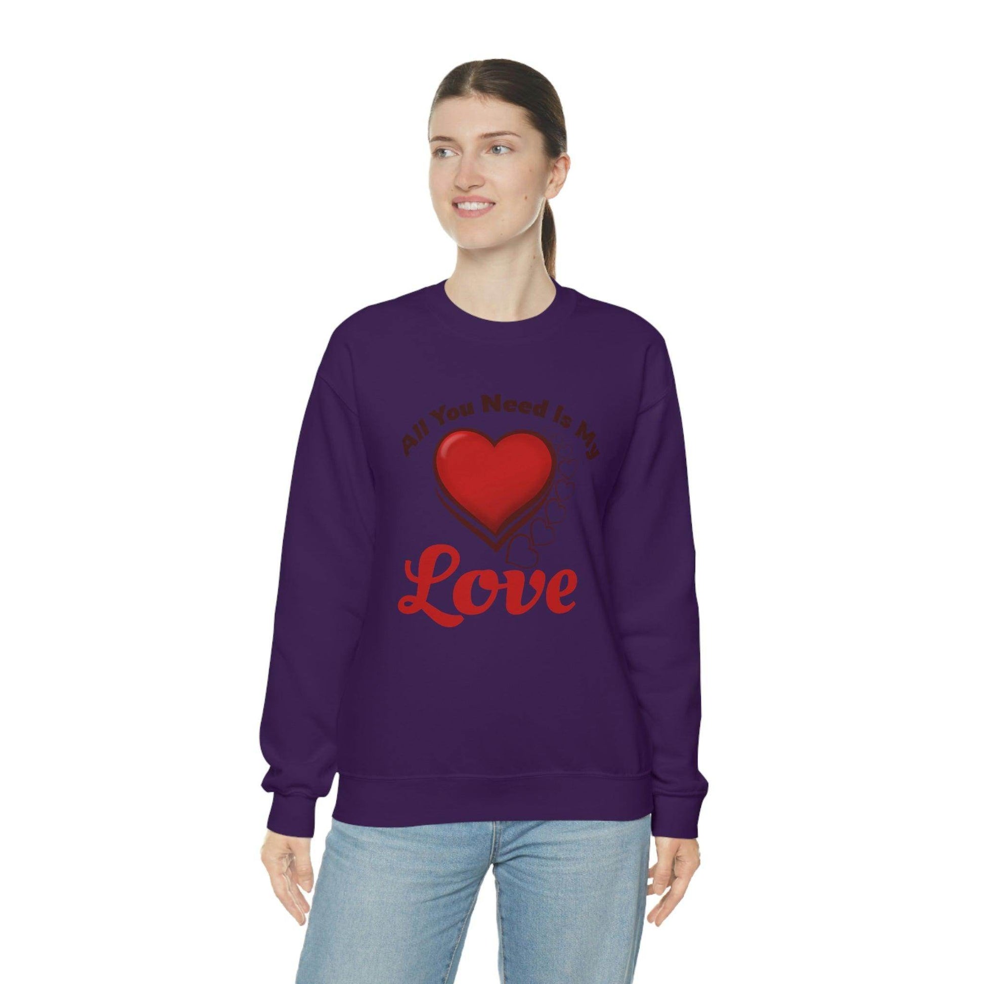 All you need is my Love Sweatshirt - Giftsmojo