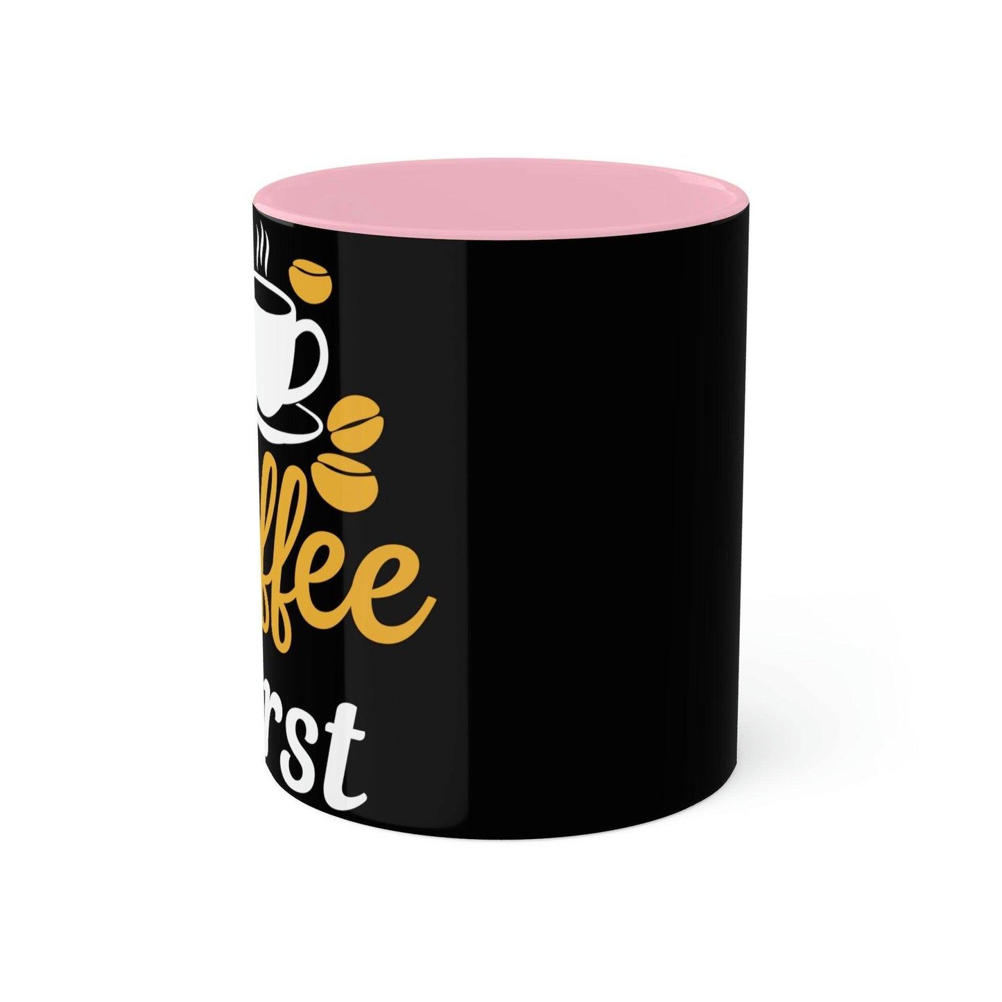 My coffee first Mugs, 11oz - Giftsmojo