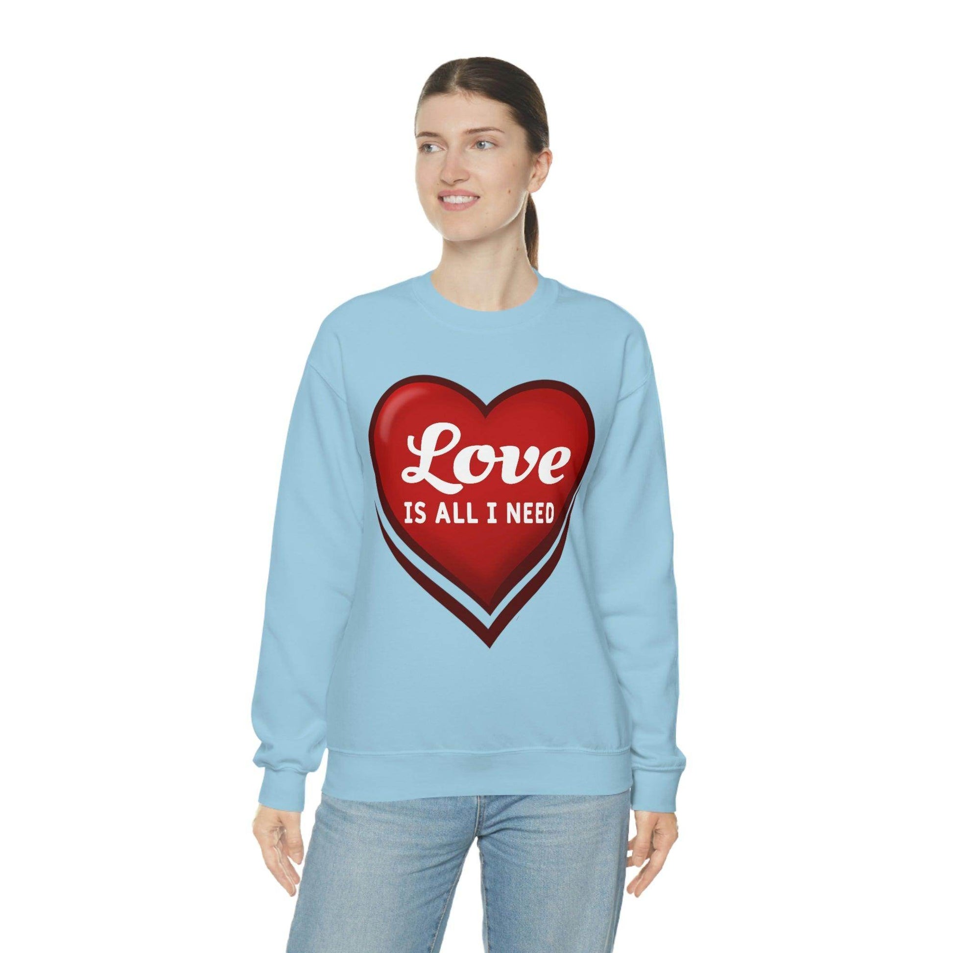 Love is all I need Sweatshirt, Valentine gift - Giftsmojo