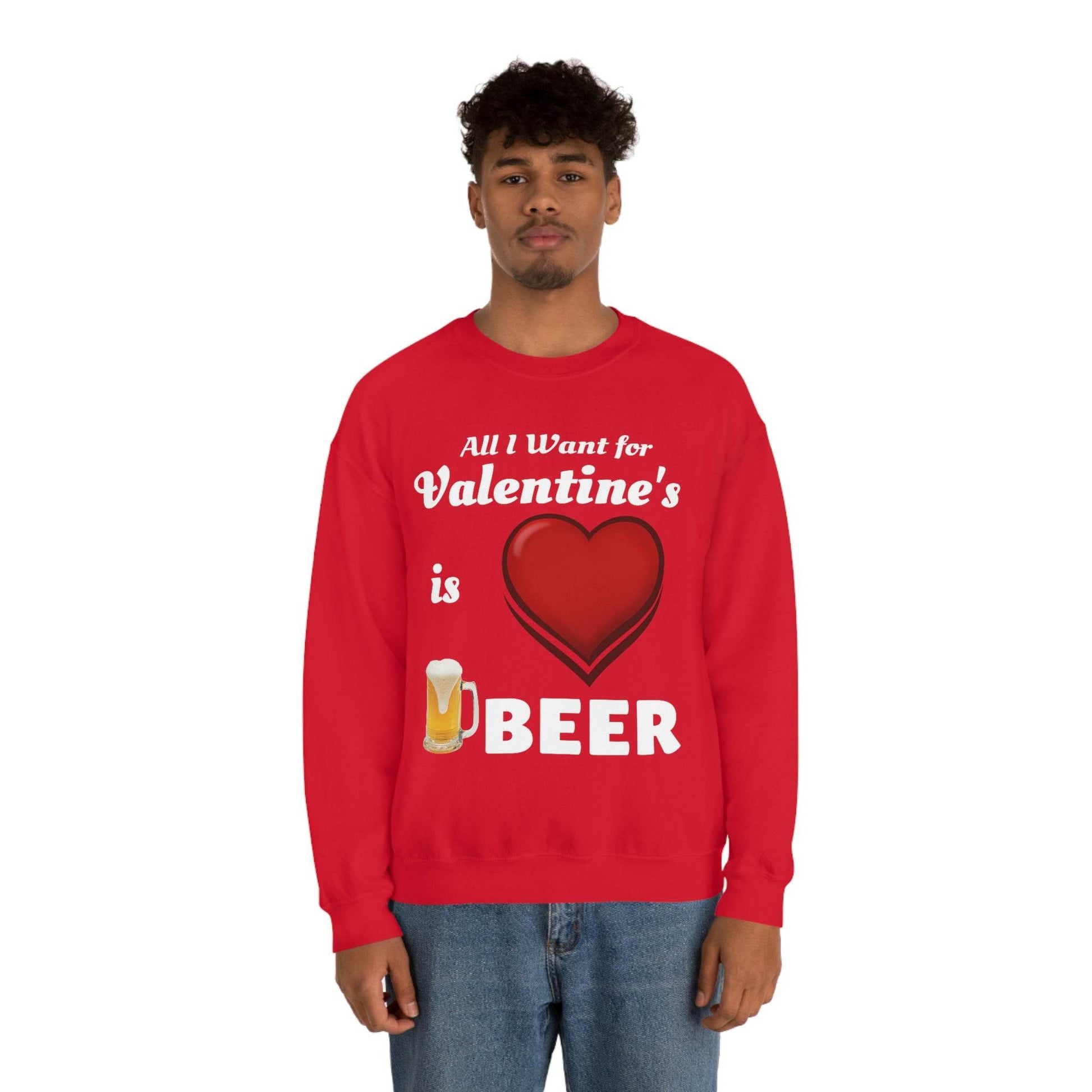All I want for Valentine's is Beer Sweatshirt - Giftsmojo