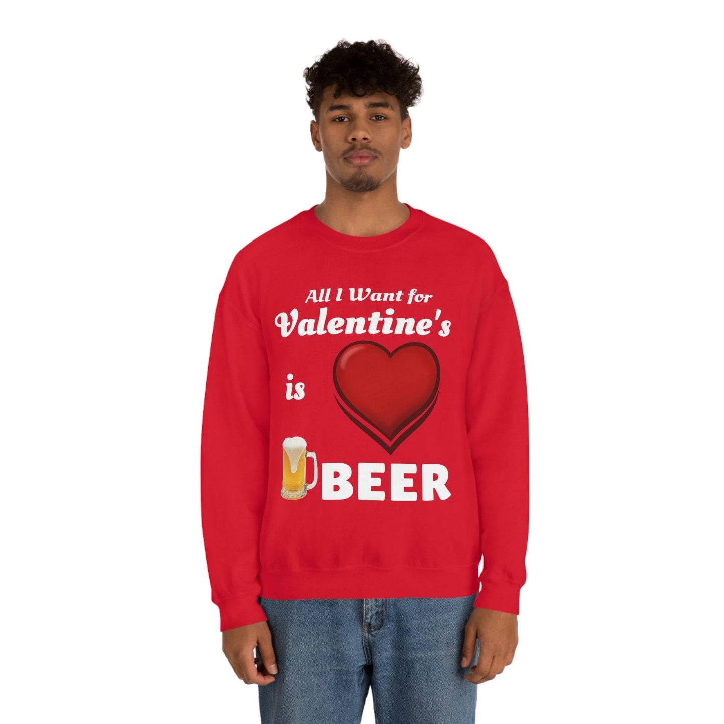 All I want for Valentine's is Beer Sweatshirt - Giftsmojo