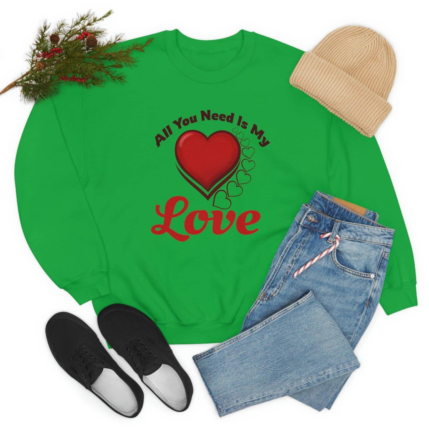 All you need is my Love Sweatshirt - Giftsmojo