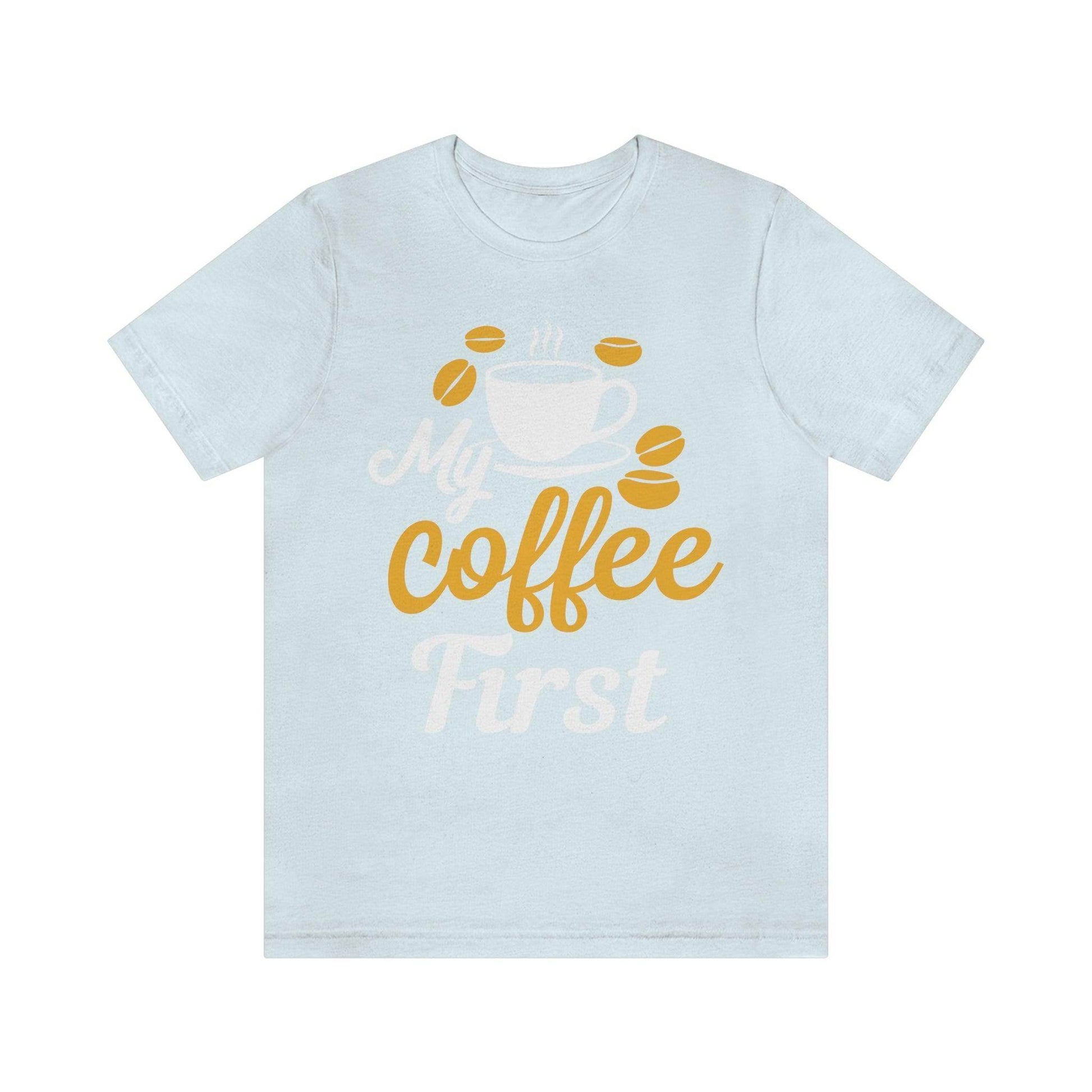 My coffee first Tee - Giftsmojo