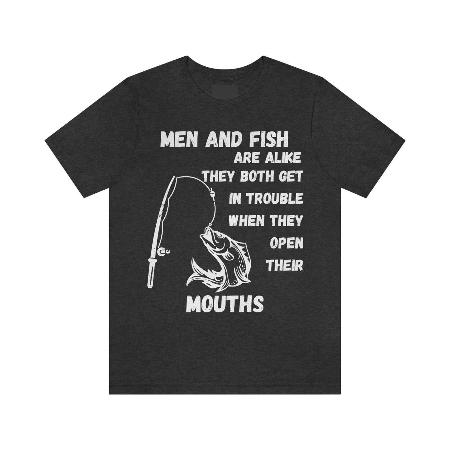 Men and Fish are Alike - Funny fishing shirt